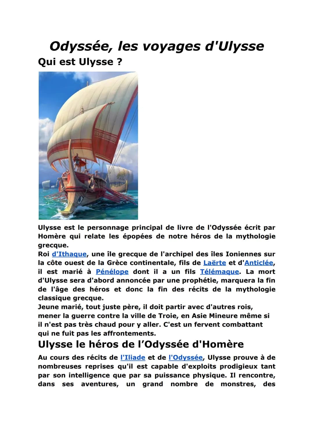 # Odyssée, les voyages d'Ulysse
Qui est Ulysse ?
Ulysse est le personnage principal de livre de l'Odyssée écrit par
Homère qui relate les