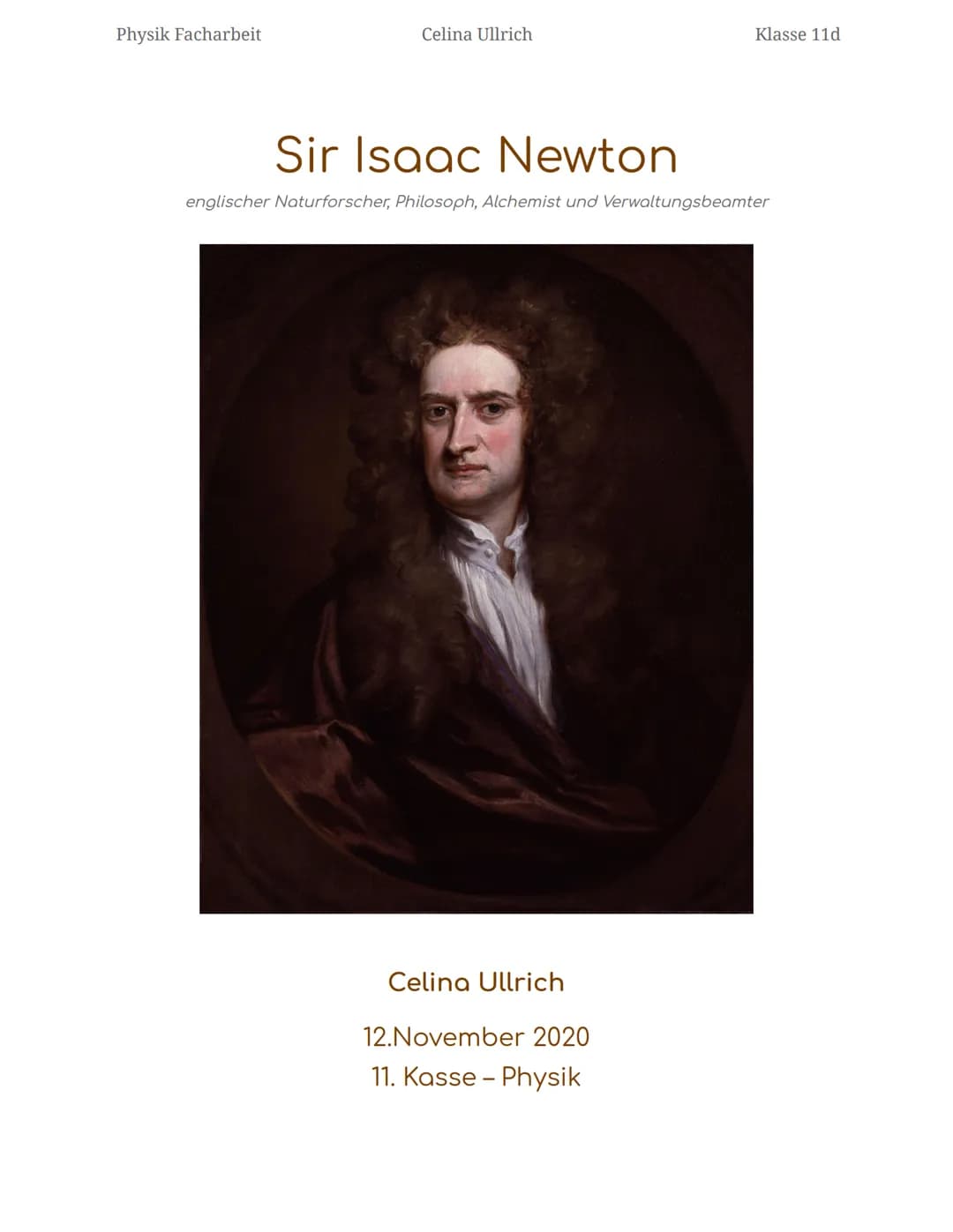 Physik Facharbeit
Celina Ullrich
Klasse 11d
# Sir Isaac Newton
englischer Naturforscher, Philosoph, Alchemist und Verwaltungsbeamter