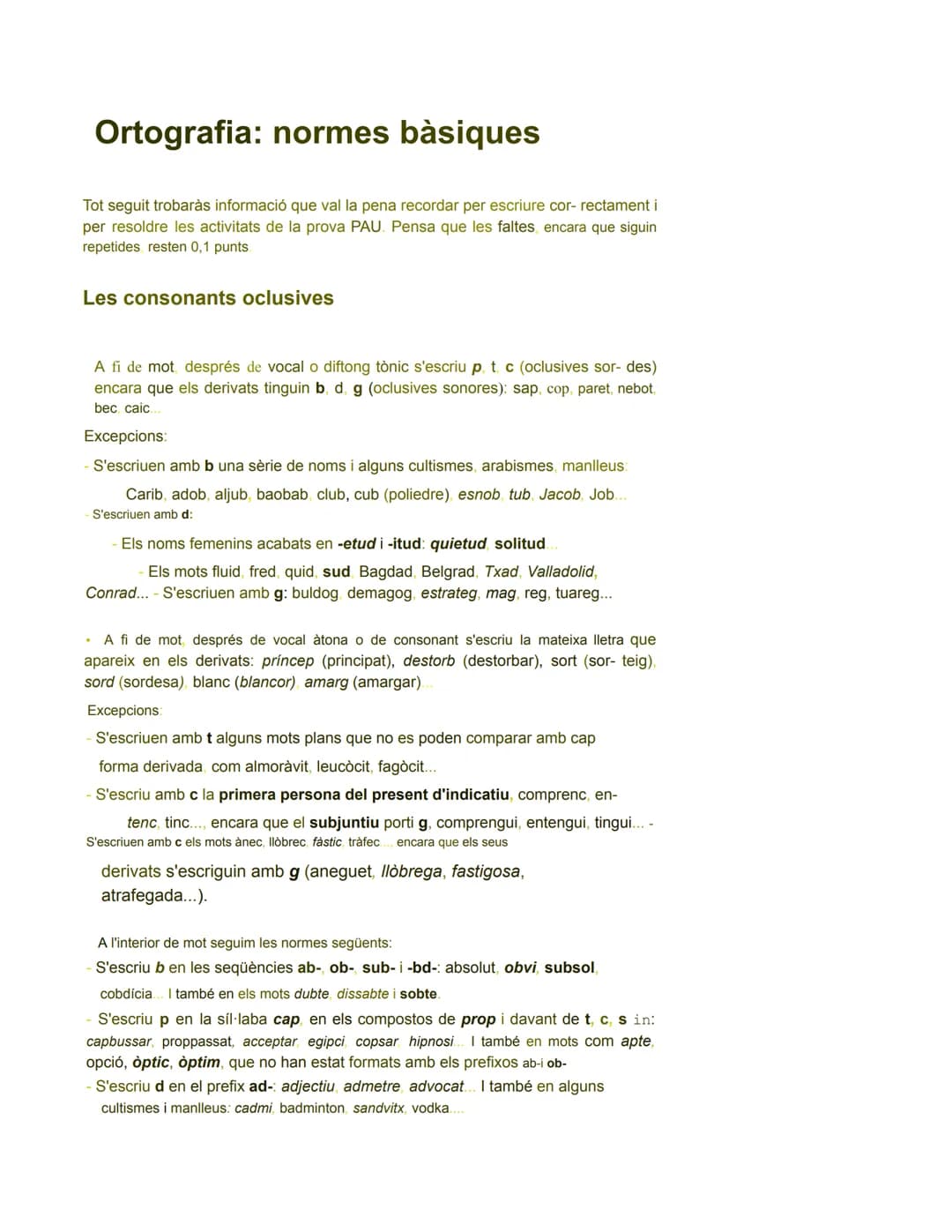 # Ortografia: normes bàsiques
Tot seguit trobaràs informació que val la pena recordar per escriure cor- rectament i
per resoldre les activi