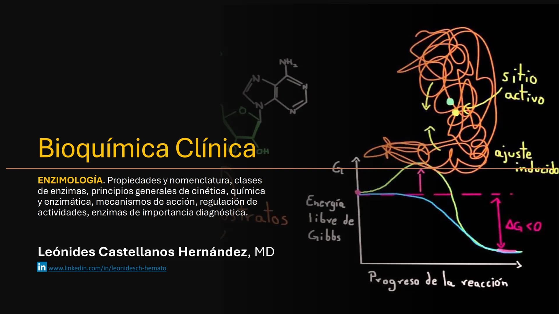 # Bioquímica Clínicaon
ENZIMOLOGÍA. Propiedades y nomenclatura, clases
de enzimas, principios generales de cinética, química
y enzimática,