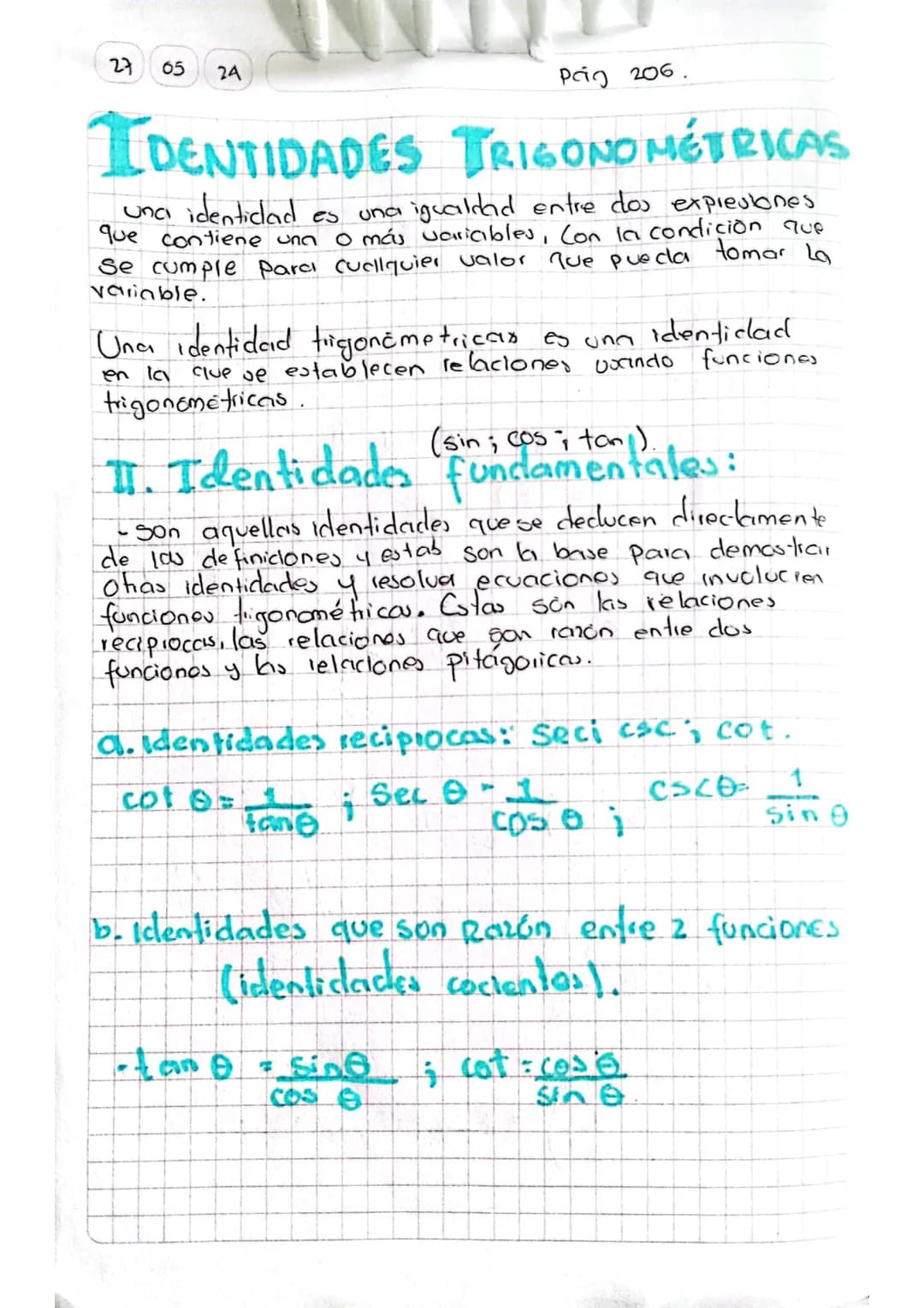 27 05
24
Prig 206.
# IDENTIDADES TRIGONOMÉTRICAS
Una identidad es una igualdad entre dos expresones
que contiene una o más variables, Con l