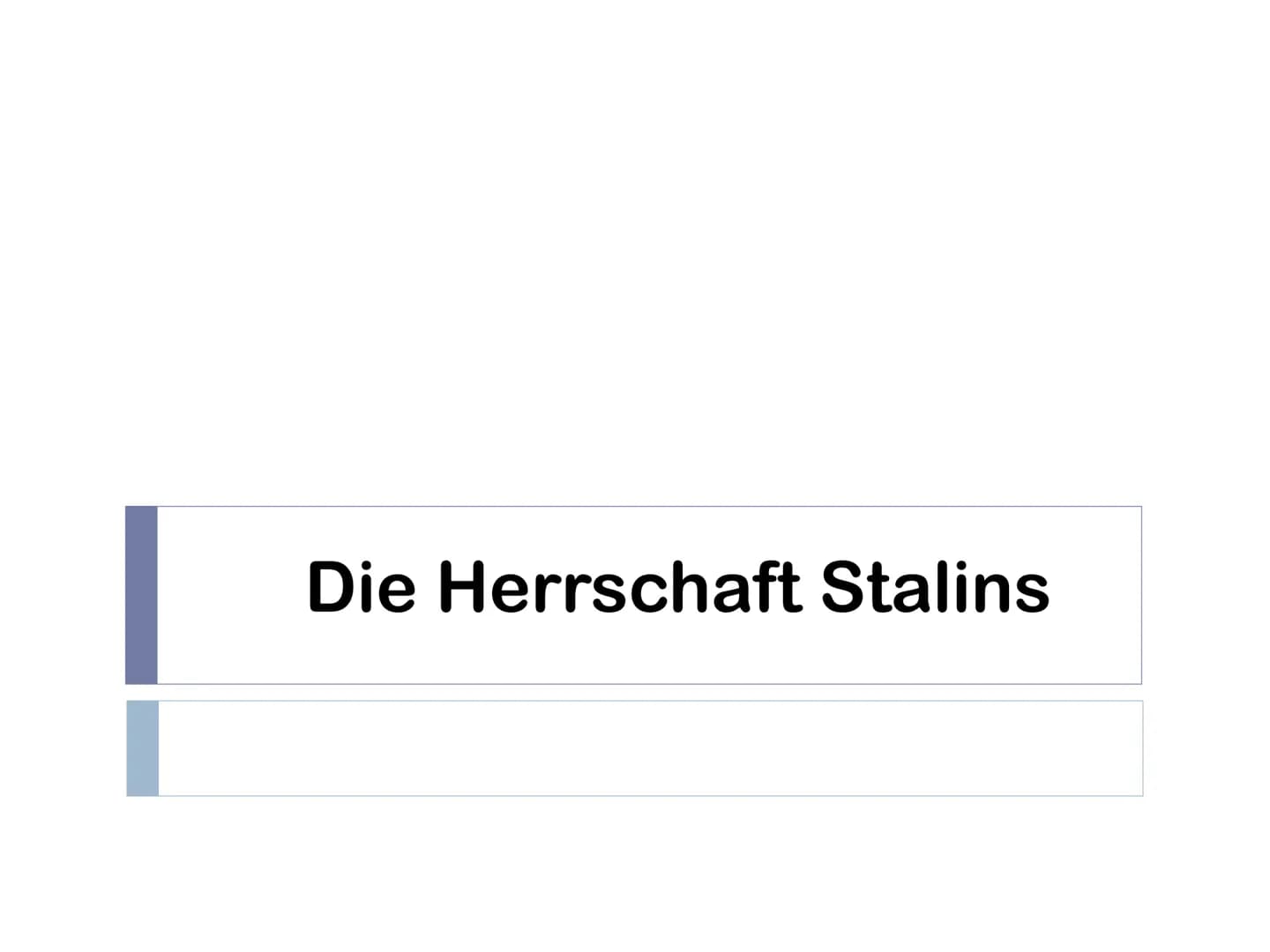 Die Herrschaft Stalins # Gliederung
► Wer war Josef Stalin?
Frühes Leben
Die Russische Revolution
► Politische Übernahme
Großer Terror