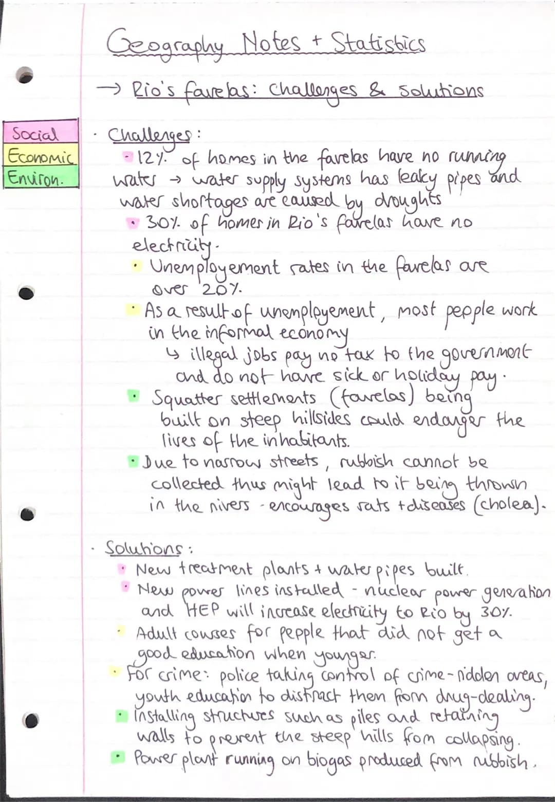 Geography Notes + Statistics
→ Rio's favelas: Challenges & solutions
Social
Economic
Environ.
- Challenges:
- 12%. of homes in the fave