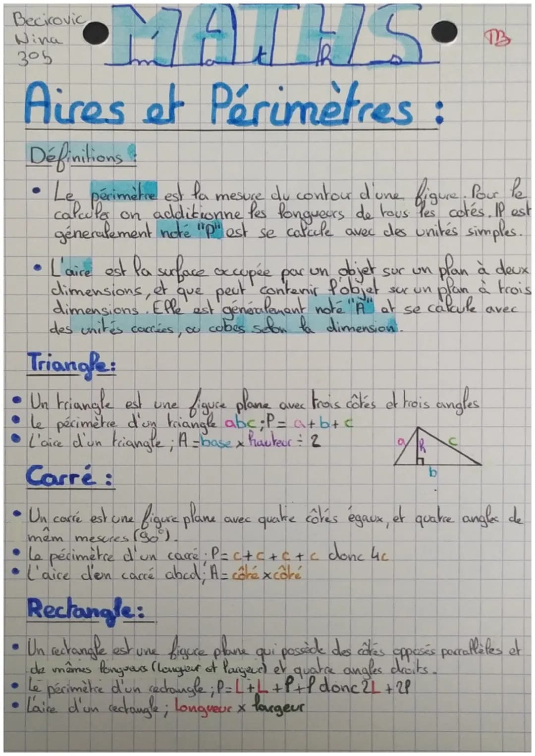 Becicovic
Nina
305
# MATHS
# Aires et Périmètres :
## Définitions:
* Le périmètre est la mesure du contour d'une figure. Pour le
calcul