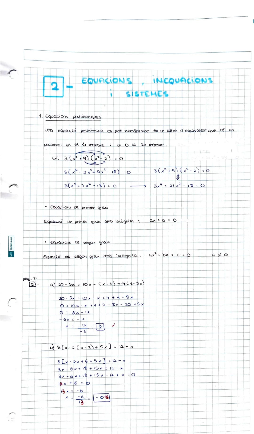 pag. 31
2-
EQUACIONS
2-
INEQUACIONS
I SISTEMES
1. Equacions polinomiques
una equaçió pounòmica es pot transformar en un altre d'equivalent