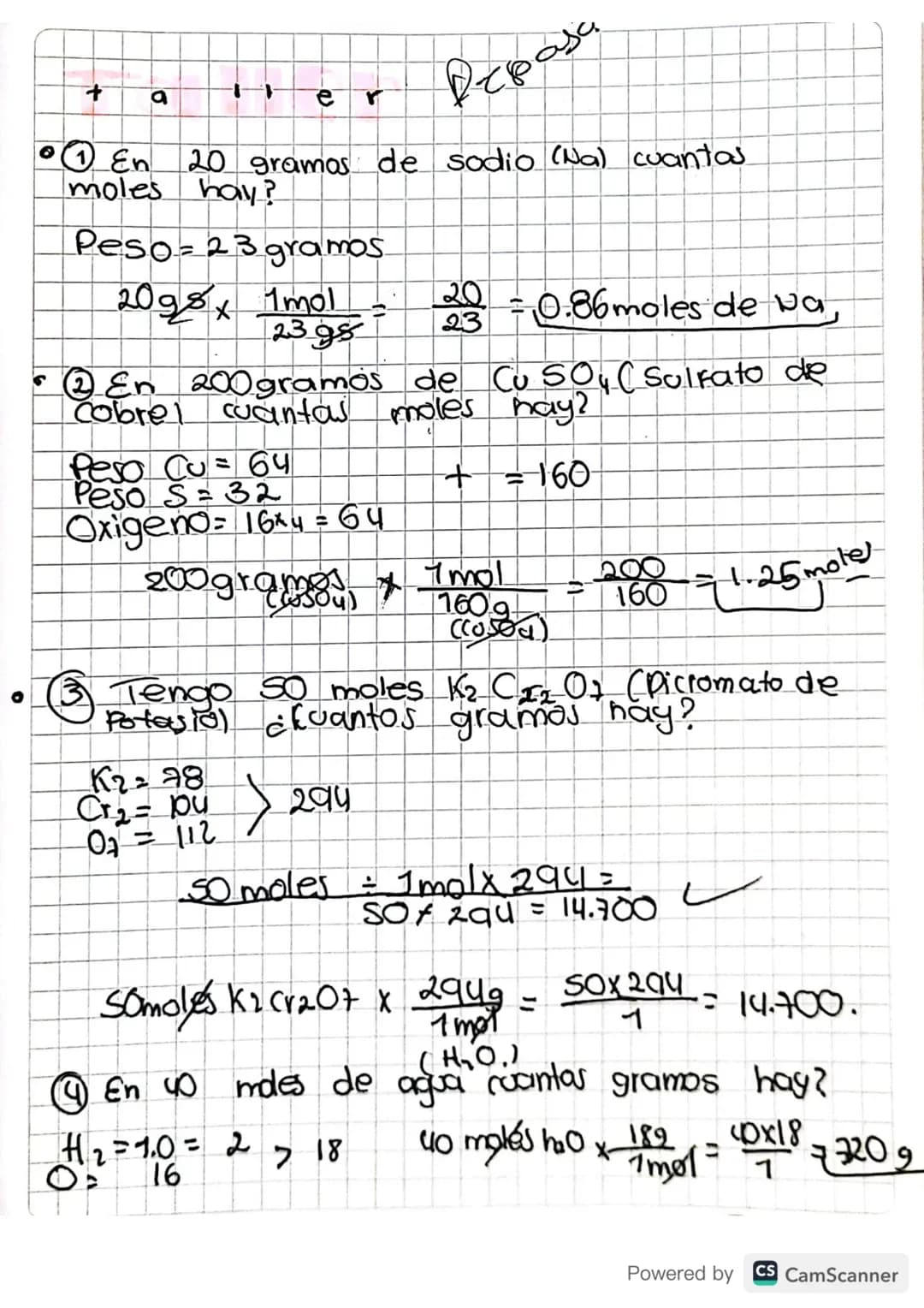 + a 1-1- er Depasa
* En 20 gramos de sodio (Na) cuantos
moles hay?
Peso= 23 gramos
$20g8x\frac{1mol}{23.98} = \frac{20}{23} = 0.86 mole