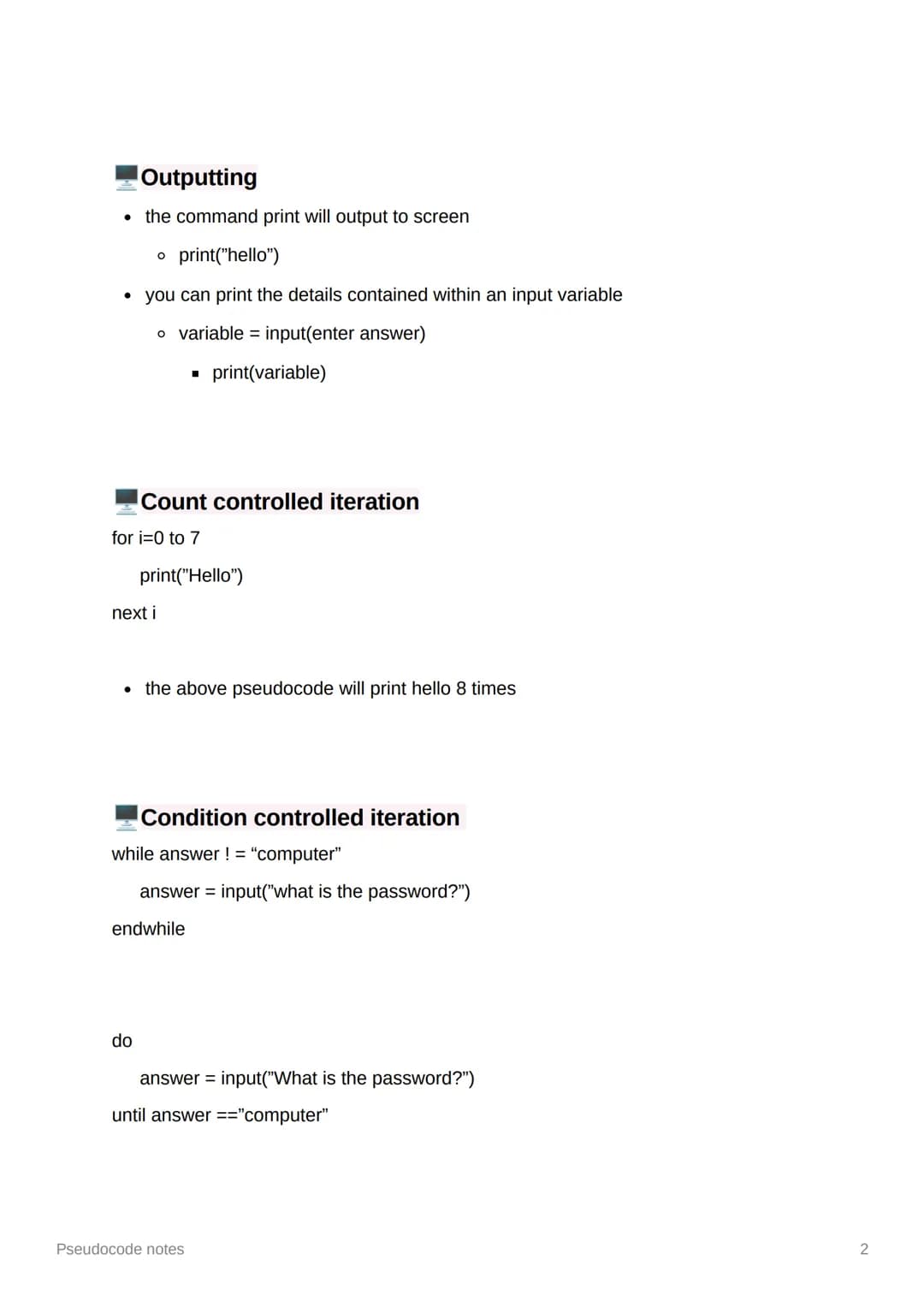 Pseudocode notes
Variables
assigned using =
• name = "Bob"
variables declared within a function are local to that function
variables de