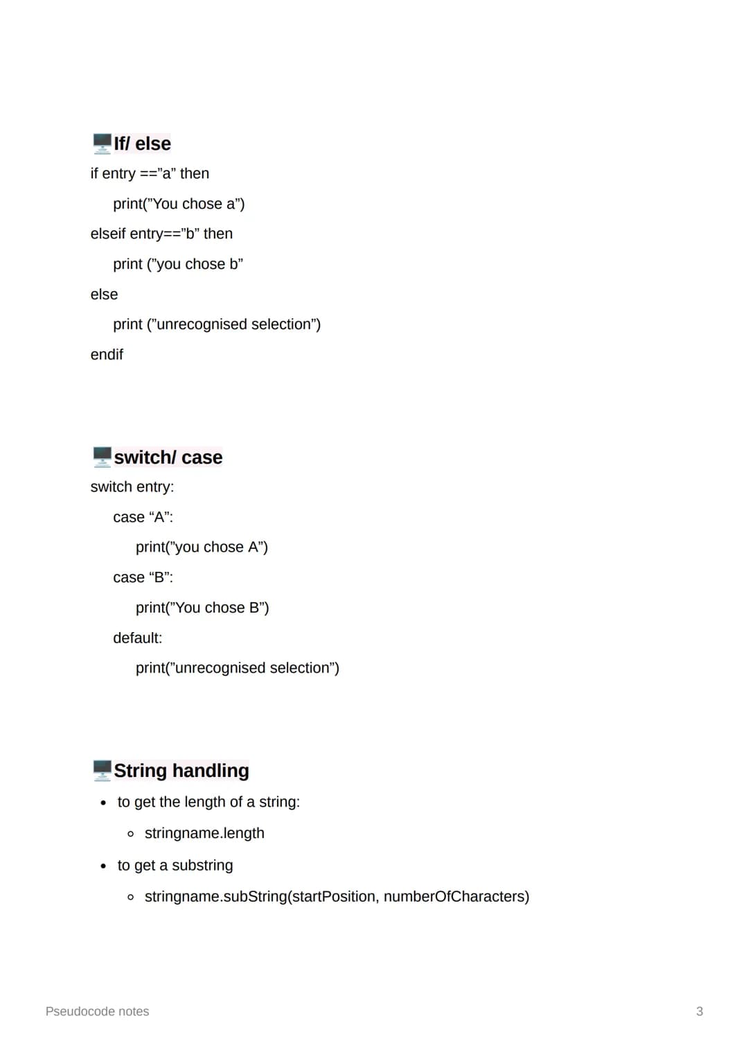Pseudocode notes
Variables
assigned using =
• name = "Bob"
variables declared within a function are local to that function
variables de