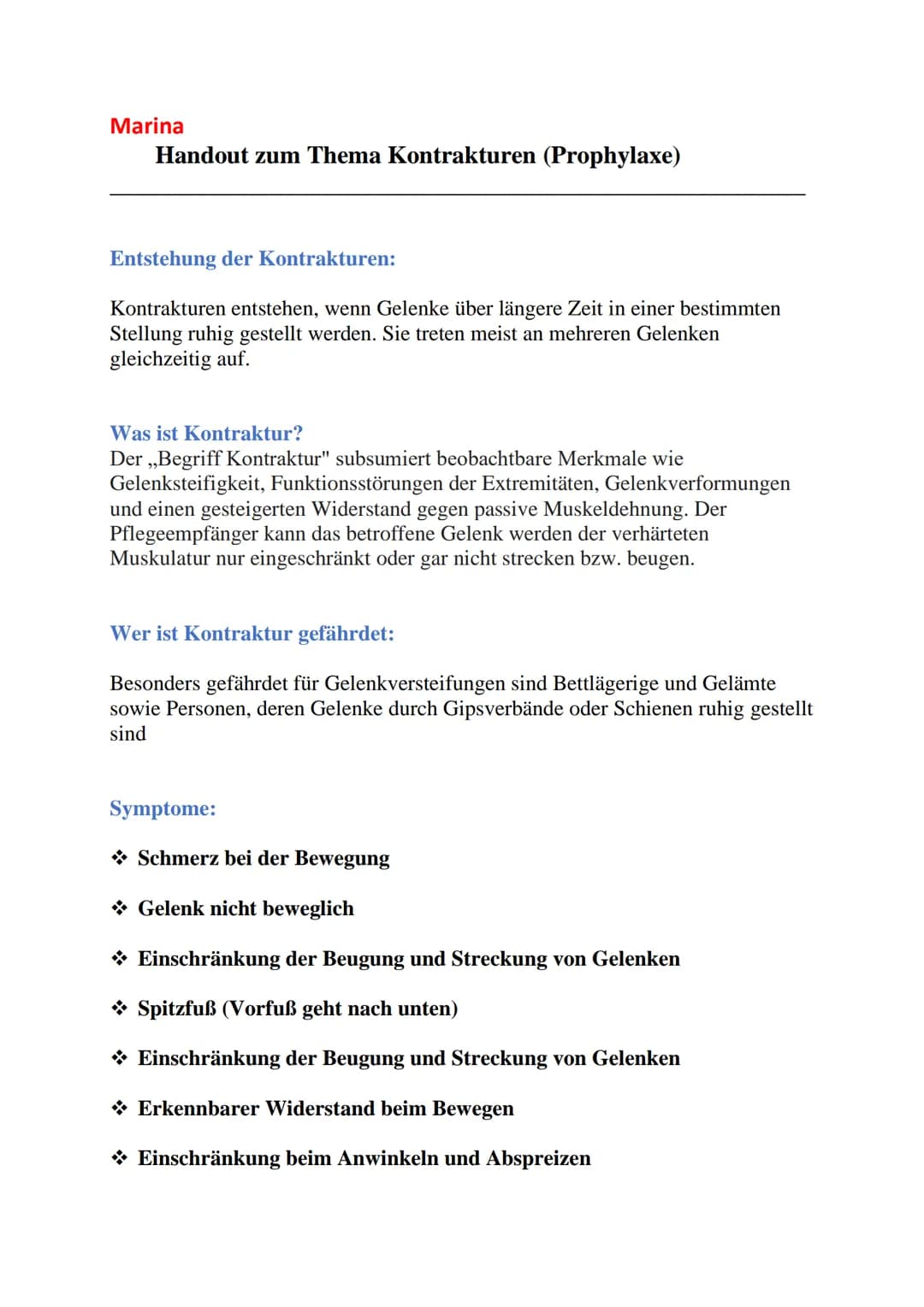 # Marina
Handout zum Thema Kontrakturen (Prophylaxe)
## Entstehung der Kontrakturen:
Kontrakturen entstehen, wenn Gelenke über längere Zei