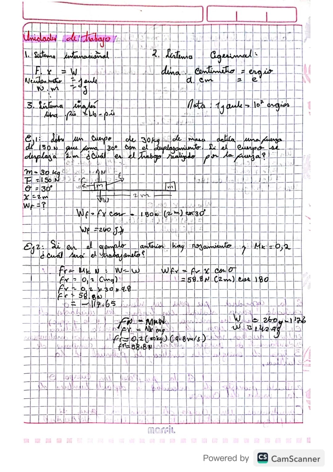 # Unidades deittrabajo
1. Sistema internacional
$F. x = W$
Neuken mito - Joule
w.m
3. Sistema ingles
libra pie 6-pie
E1: dobre un cue