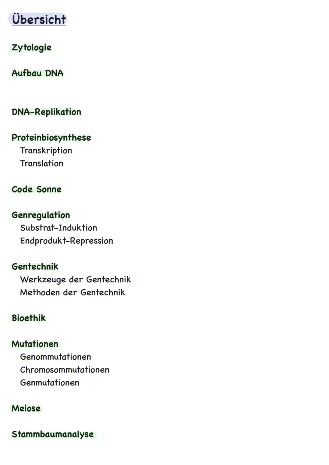 Genetik # Übersicht
Zytologie
Aufbau DNA
DNA-Replikation
Proteinbiosynthese
Transkription
Translation
Code Sonne
Genregulation
Substra