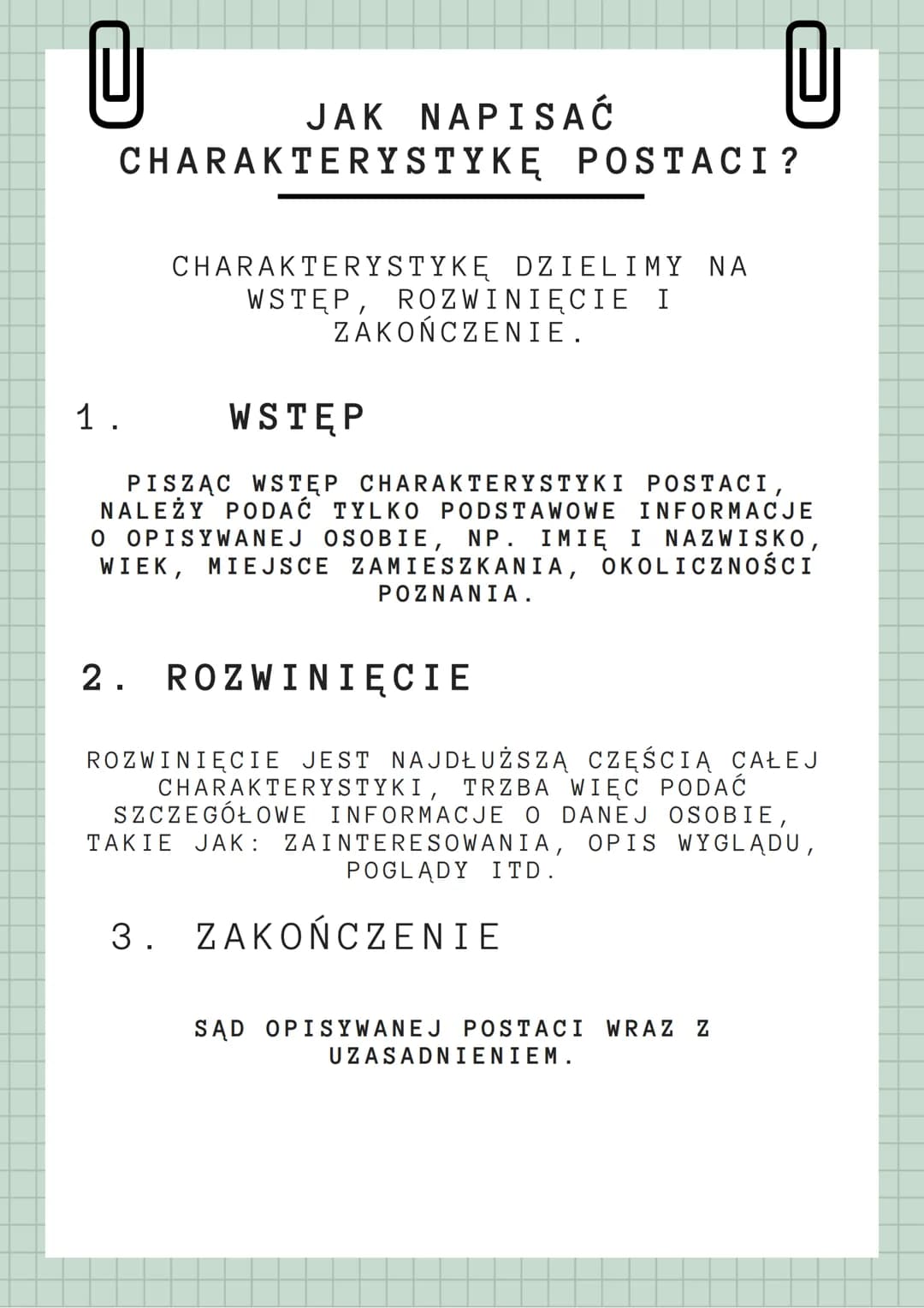 @
# JAK NAPISAĆ
# CHARAKTERYSTYKĘ POSTACI?
CHARAKTERYSTYKĘ DZIELIMY NA
WSTĘP, ROZWINIĘCIE I
ZAKOŃCZENIE.
1. WSTĘP
PISZĄC WSTĘP CHARAKT