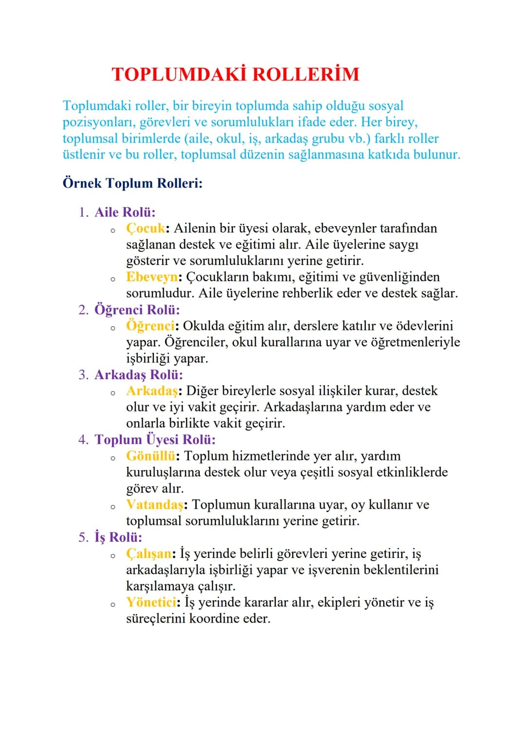 # TOPLUMDAKİ ROLLERİM
Toplumdaki roller, bir bireyin toplumda sahip olduğu sosyal
pozisyonları, görevleri ve sorumlulukları ifade eder. Her
