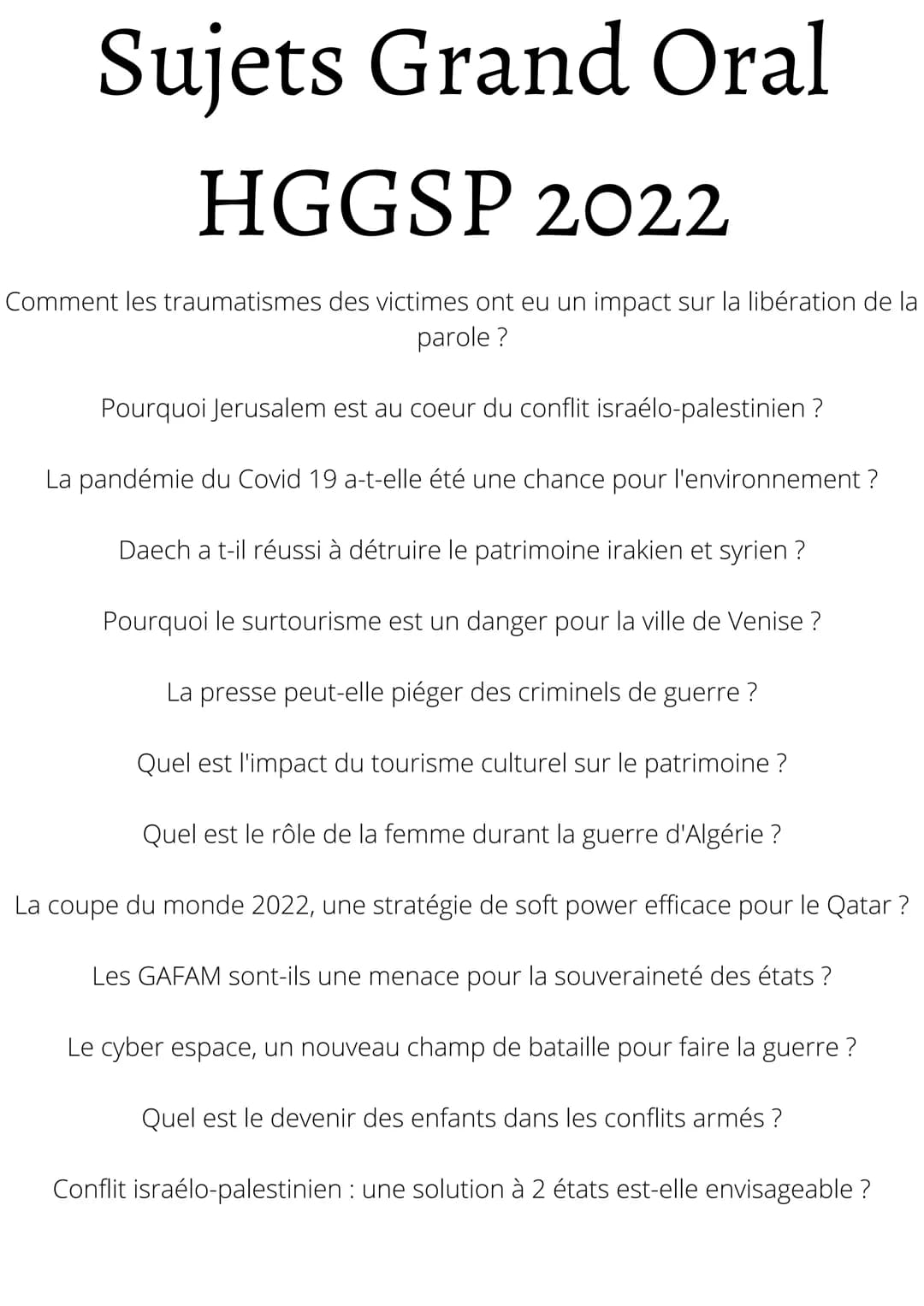 # Sujets Grand Oral
# HGGSP 2022
Comment les traumatismes des victimes ont eu un impact sur la libération de la
parole?
Pourquoi Jerusale