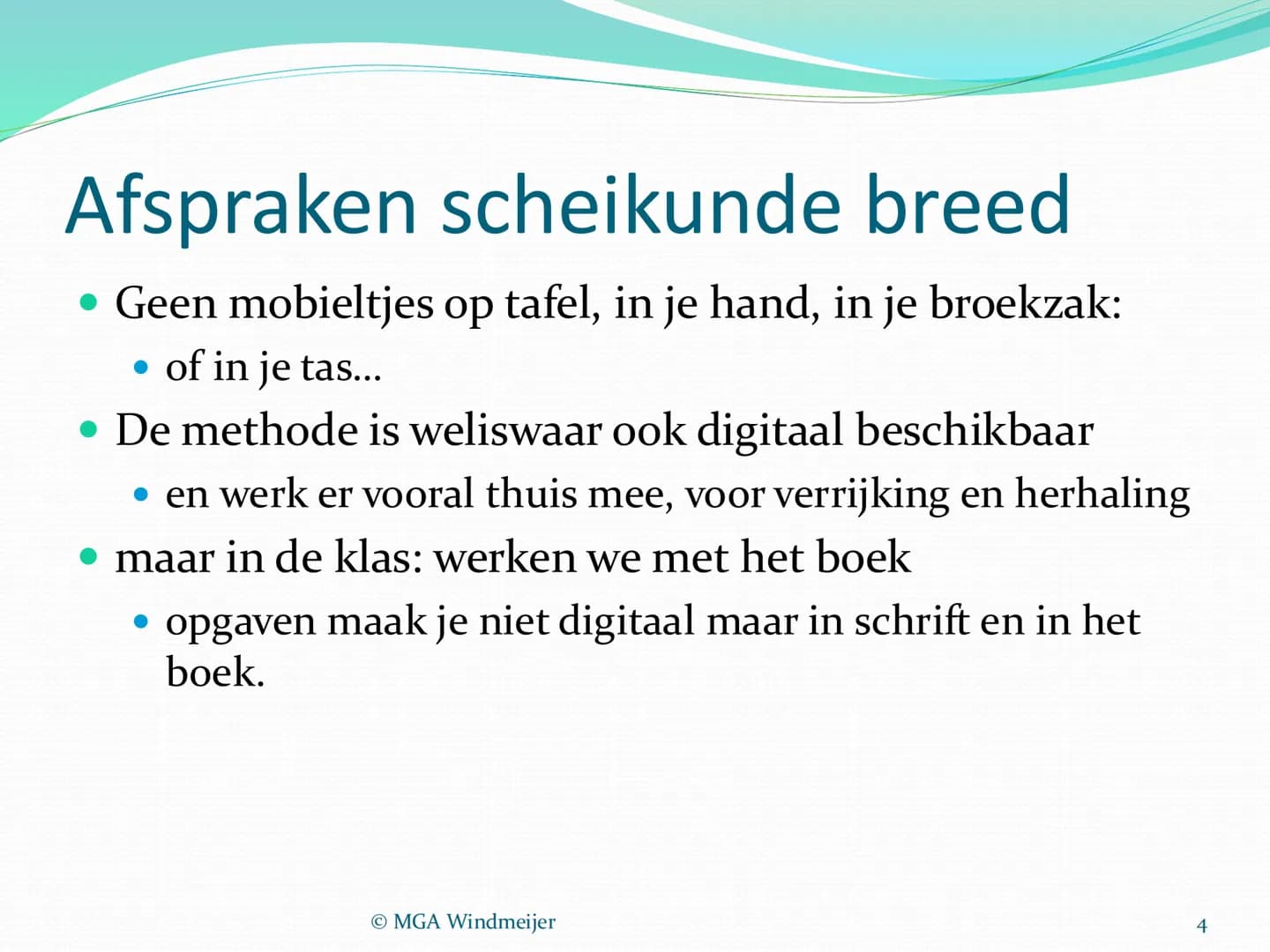 Scheikunde in 3 VBP
To think is to practice brain chemistry
Deepak Chopra
MGA Windmeijer
1 # Kennismaking en boeken-meeneem-
regel
3 x