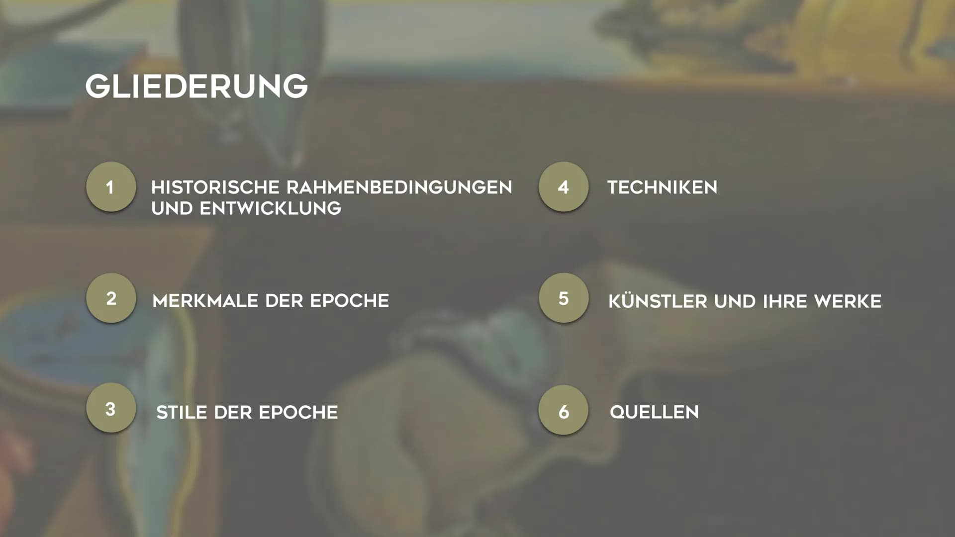 12
6
3
4
SURREALISMUS
NOEMI KIRCHNER – KUNST GK5 KL.13
0
3
4
5 # GLIEDERUNG
1 HISTORISCHE RAHMENBEDINGUNGEN
UND ENTWICKLUNG # GLIE