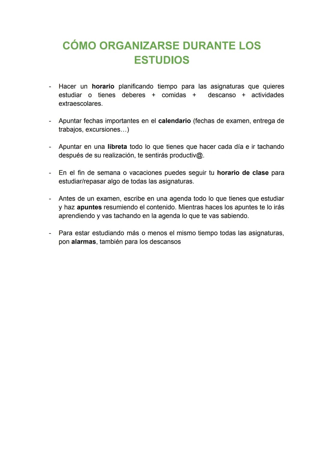 # CÓMO ORGANIZARSE DURANTE LOS
ESTUDIOS
- Hacer un horario planificando tiempo para las asignaturas que quieres
estudiar o tienes deberes +