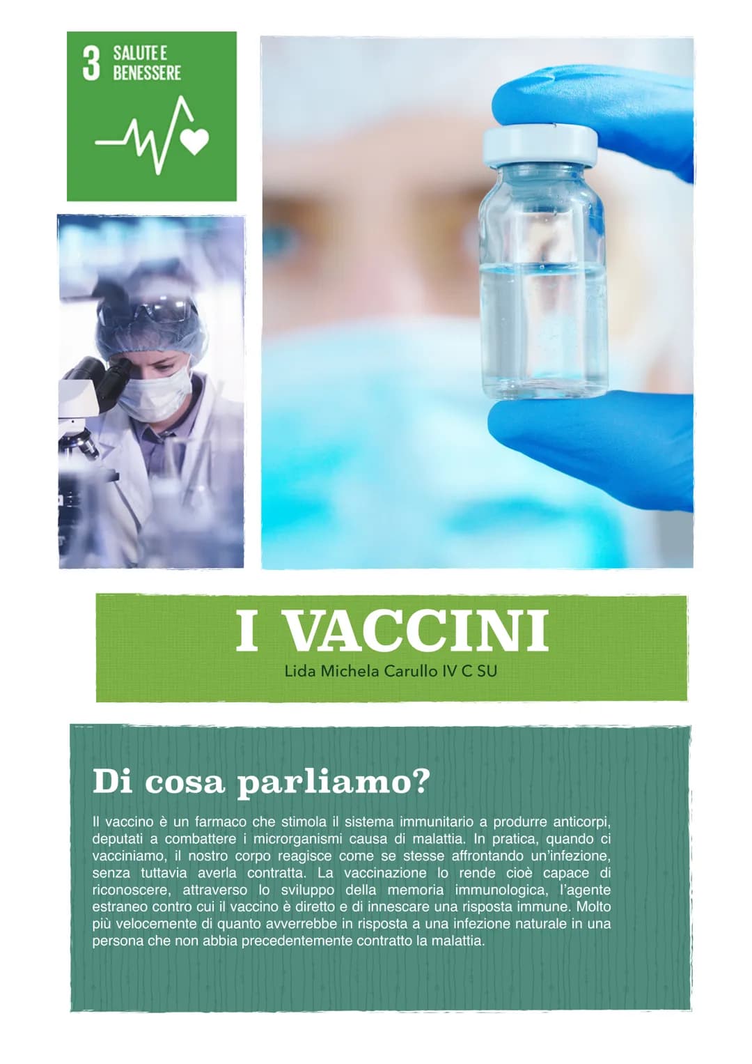 3
SALUTE E
BENESSERE
W
I VACCINI
Lida Michela Carullo IV C SU
Di cosa parliamo?
Il vaccino è un farmaco che stimola il sistema immunitar