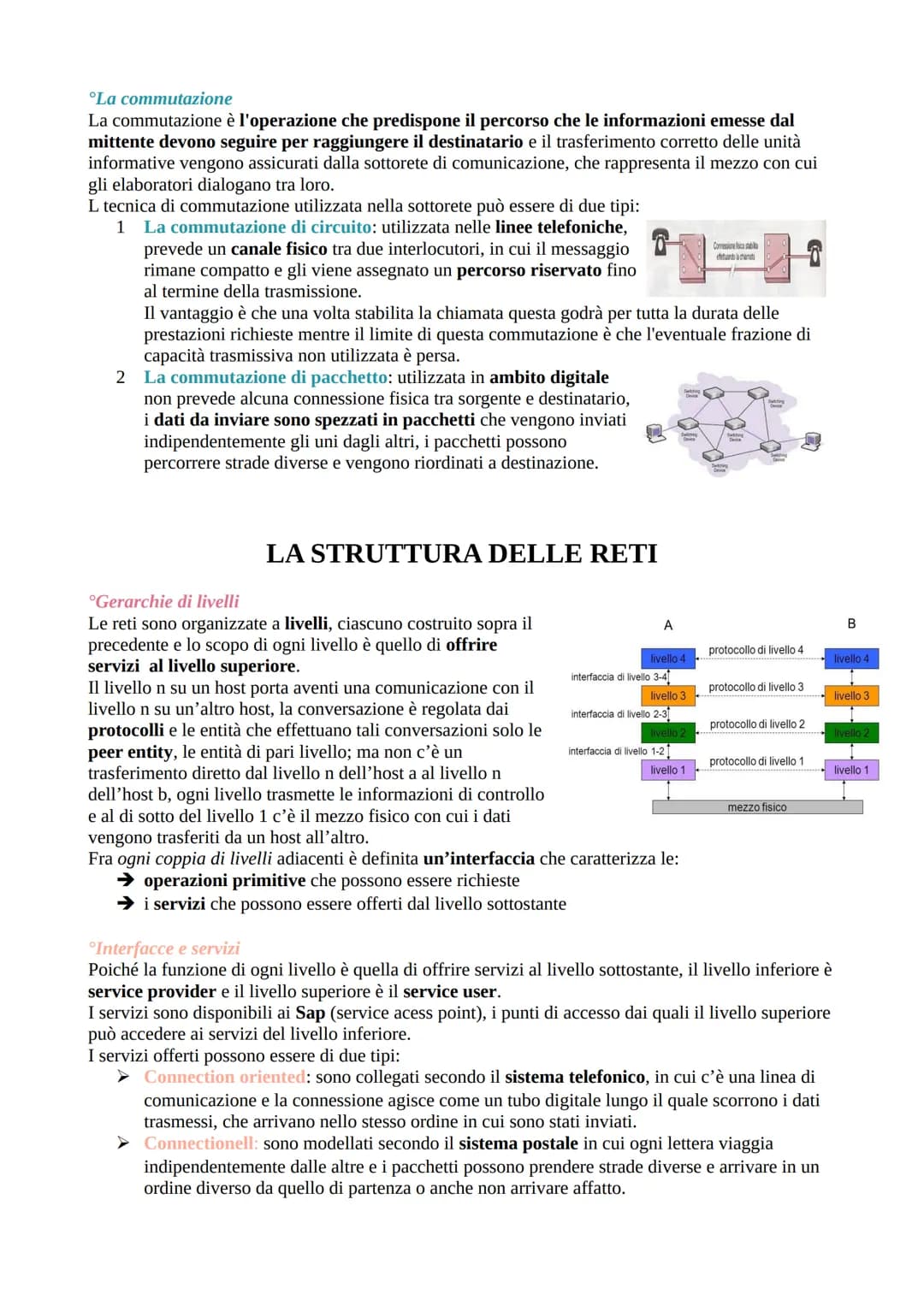 *La commutazione
La commutazione è l'operazione che predispone il percorso che le informazioni emesse dal
mittente devono seguire per raggi