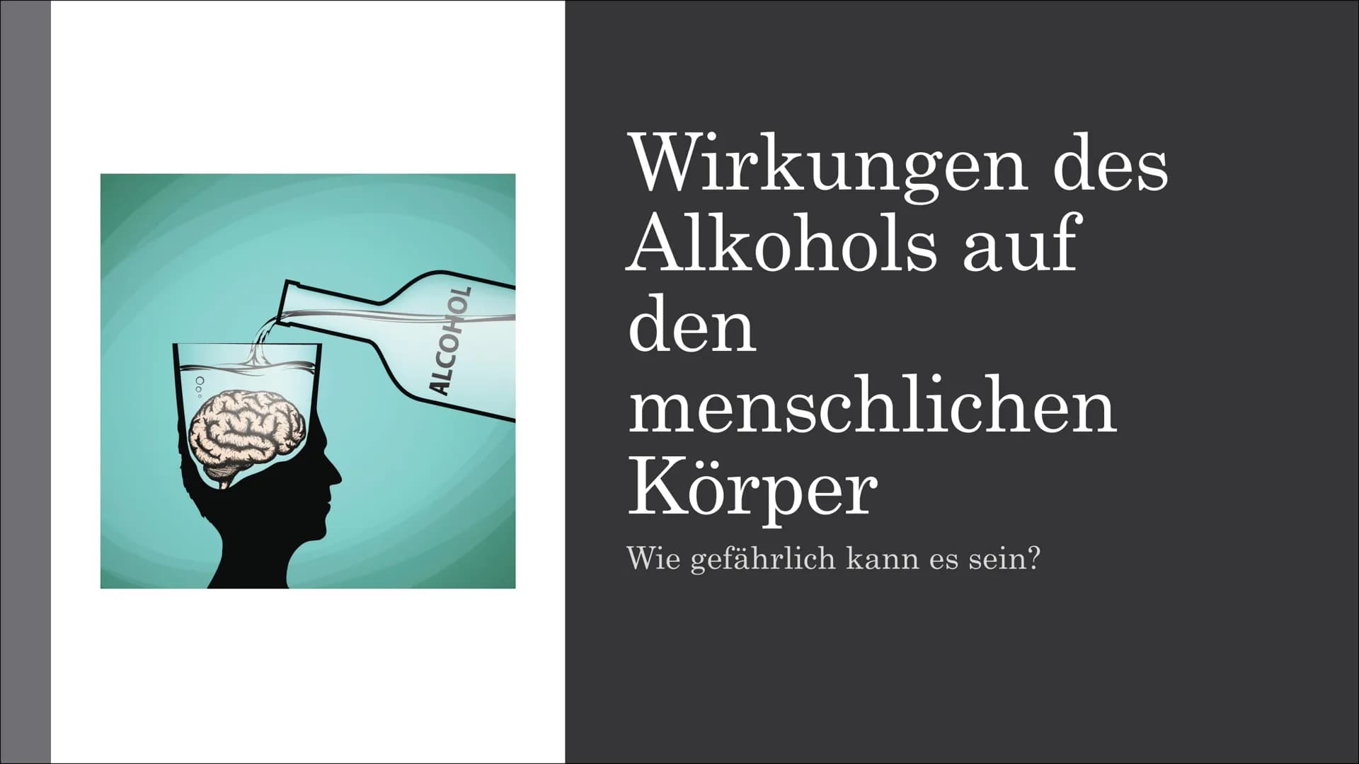 # Wirkungen des
# Alkohols auf
# den
# menschlichen
# Körper
Wie gefährlich kann es sein? Gliederung
1. Was ist Alkohol?
2. Warum trinken M