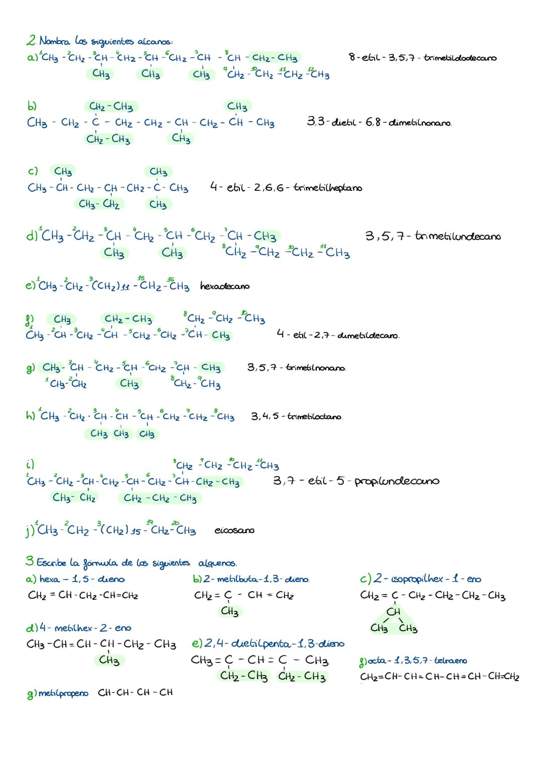 1. Escribe la fórmula de los siguientes alcanos:
a)2,2-dimetil heptano.
```
CH2-CH3
CH3-CH2-CH2-CH2-CH2-CH3
CH2-CH3
```
b) nonano
```
CH3-CH