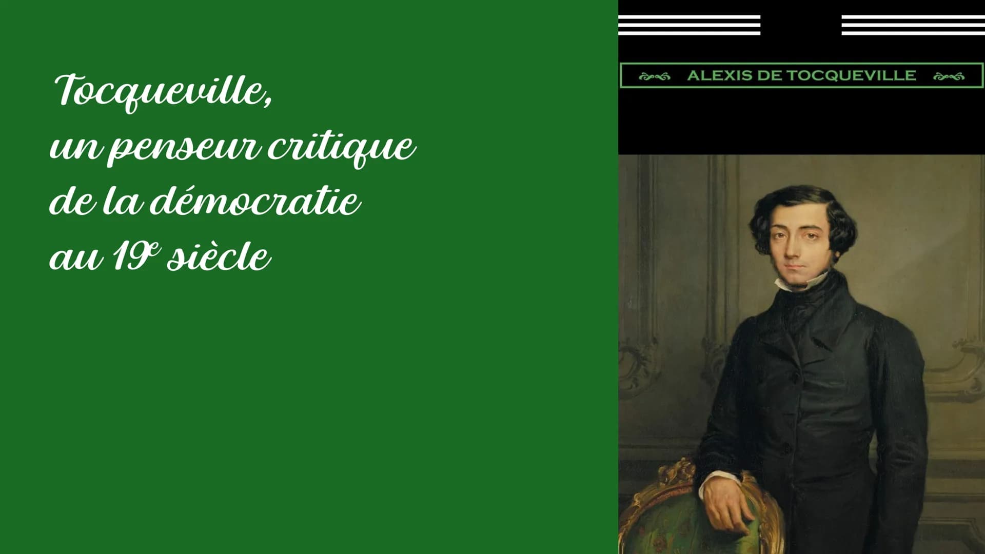 Tocqueville,
un penseur critique
de la démocratie
au 19e siècle
ALEXIS DE TOCQUEVILLE DE LA
DÉMOCRATIE
EN AMÉRIQUE
ALEXIS DE TOCQUEVILLE
