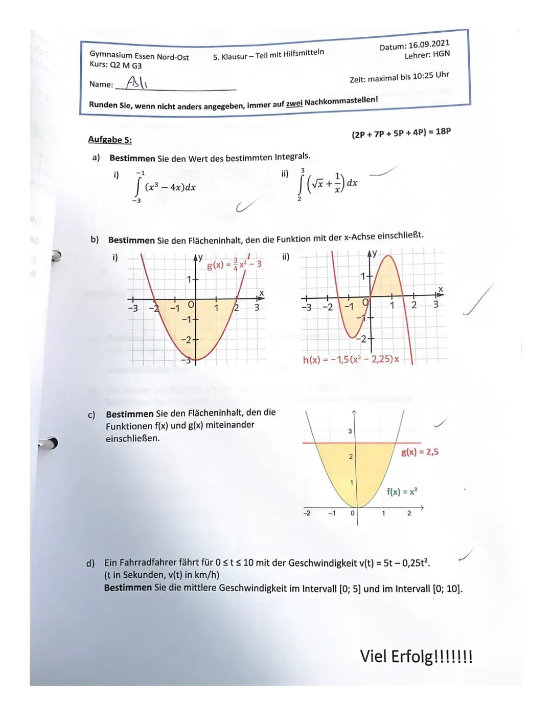 Gymnasium Essen Nord-Ost
5. Klausur - Hilfsmittelfeier Teil
Datum: 16.09.2021
Kurs: Q2 M G3
Lehrer: HGN
Name:
Zeit: 7:25 bis maximal 8:25 U