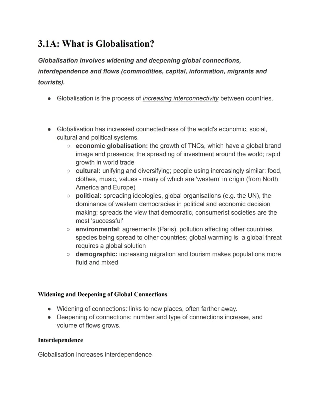 # 3.1A: What is Globalisation?
Globalisation involves widening and deepening global connections,
interdependence and flows (commodities, ca