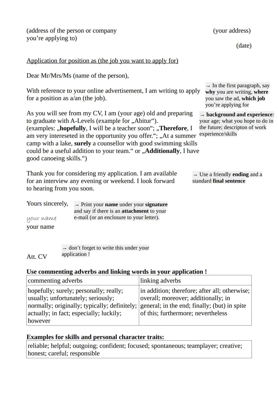 (address of the person or company
you're applying to)
Application for position as (the job you want to apply for)
Dear Mr/Mrs/Ms (name of