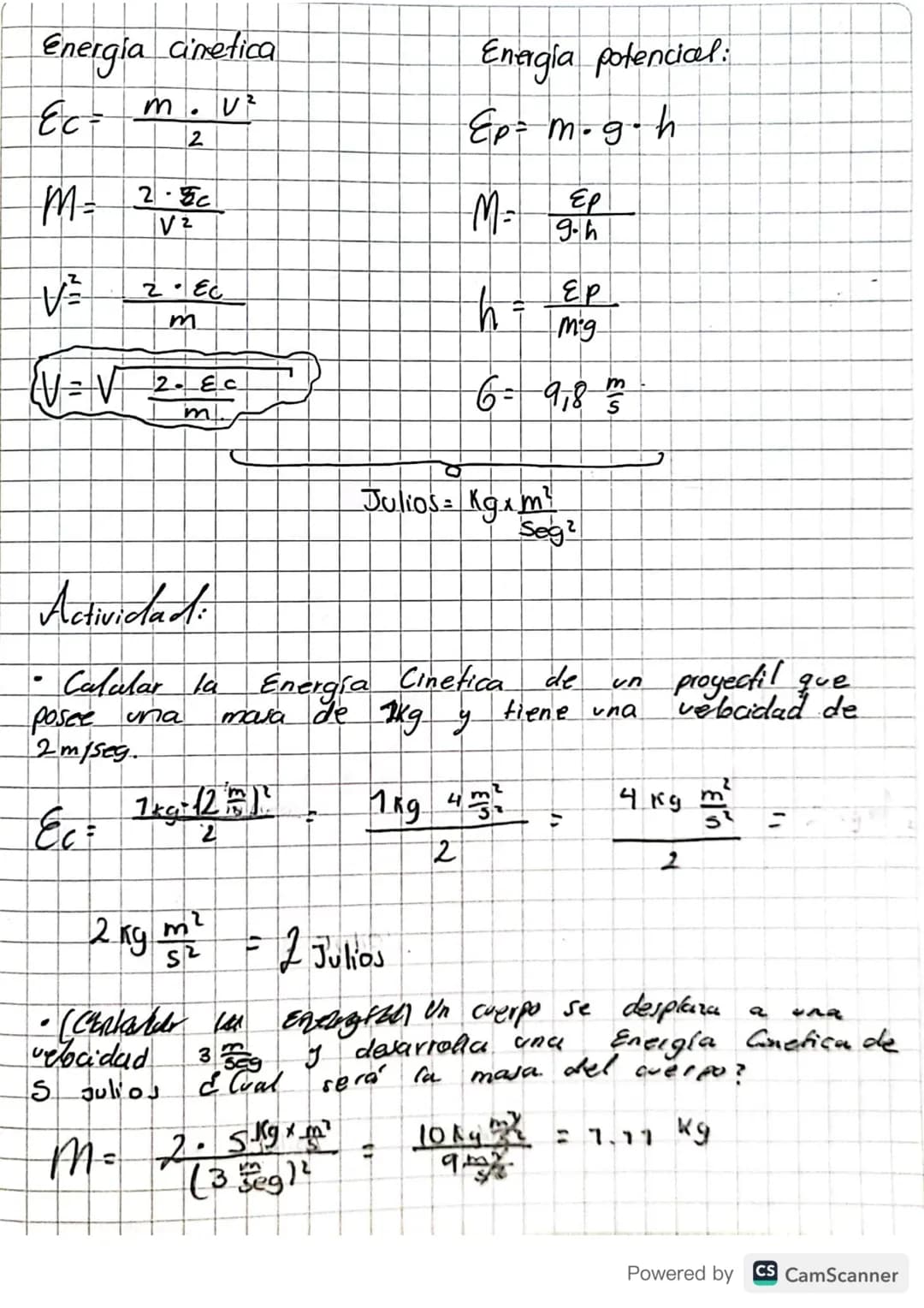 Energia cimetica
$Ec= \frac{m \cdot v^2}{2}$
$M= \frac{2 \cdot Ec}{V^2}$
$V^2= \frac{2 \cdot Ec}{m}$
$V=\sqrt{\frac{2 \cdot Ec}{m}}$
En