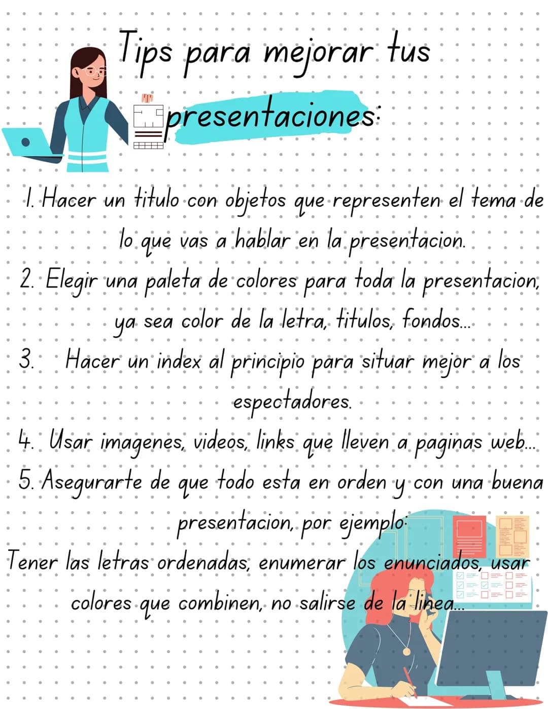 Tips para mejorar tus
presentaciones:
1. Hacer un titulo con objetos que representen el tema de
lo que vas a hablar en la presentacion.
2. E