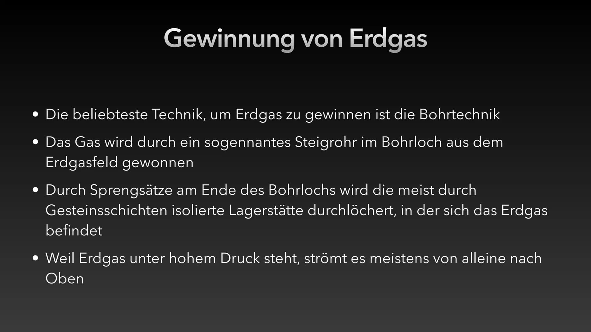 Erdgas # Inhaltsverzeichnis
* Was ist Erdgas?
* 4 Formen von Erdgas
* Die Entstehung von Erdgas
* Vorkommen
* Gewinnung
* Verar