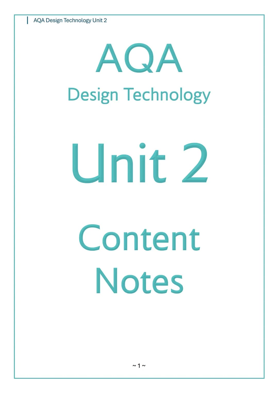 # AQA Design Technology Unit 2
# AQA
Design Technology
# Unit 2
# Content
Notes
~1~ AQA Design Technology Unit 2
Topic 1: Performance Ch