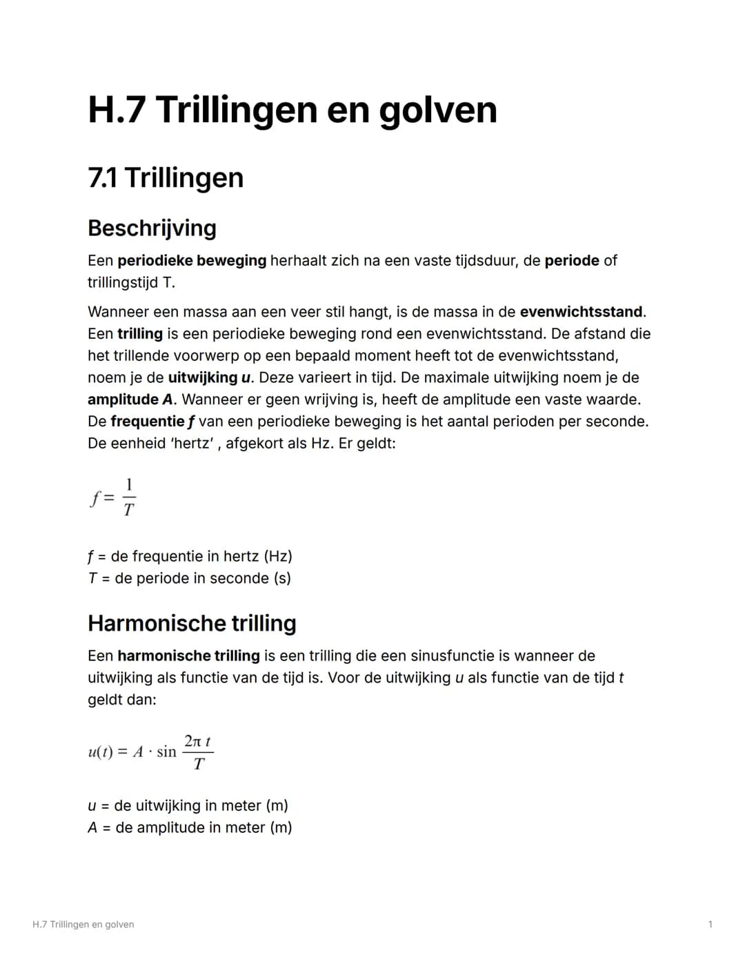 # H.7 Trillingen en golven
## 7.1 Trillingen
### Beschrijving
Een periodieke beweging herhaalt zich na een vaste tijdsduur, de periode of