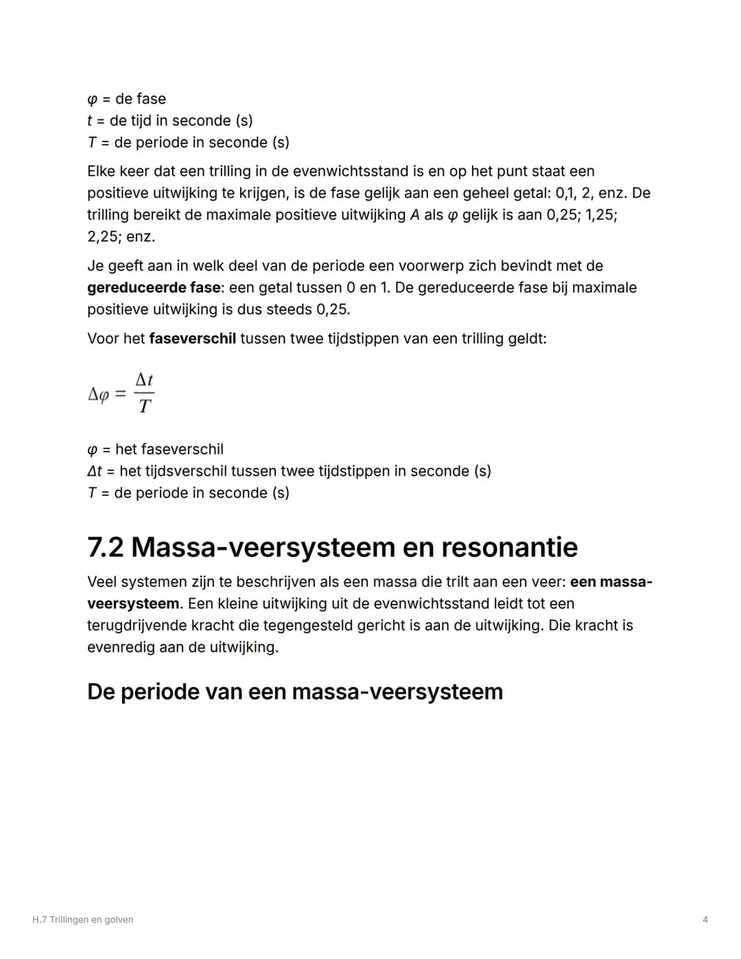 # H.7 Trillingen en golven
## 7.1 Trillingen
### Beschrijving
Een periodieke beweging herhaalt zich na een vaste tijdsduur, de periode of