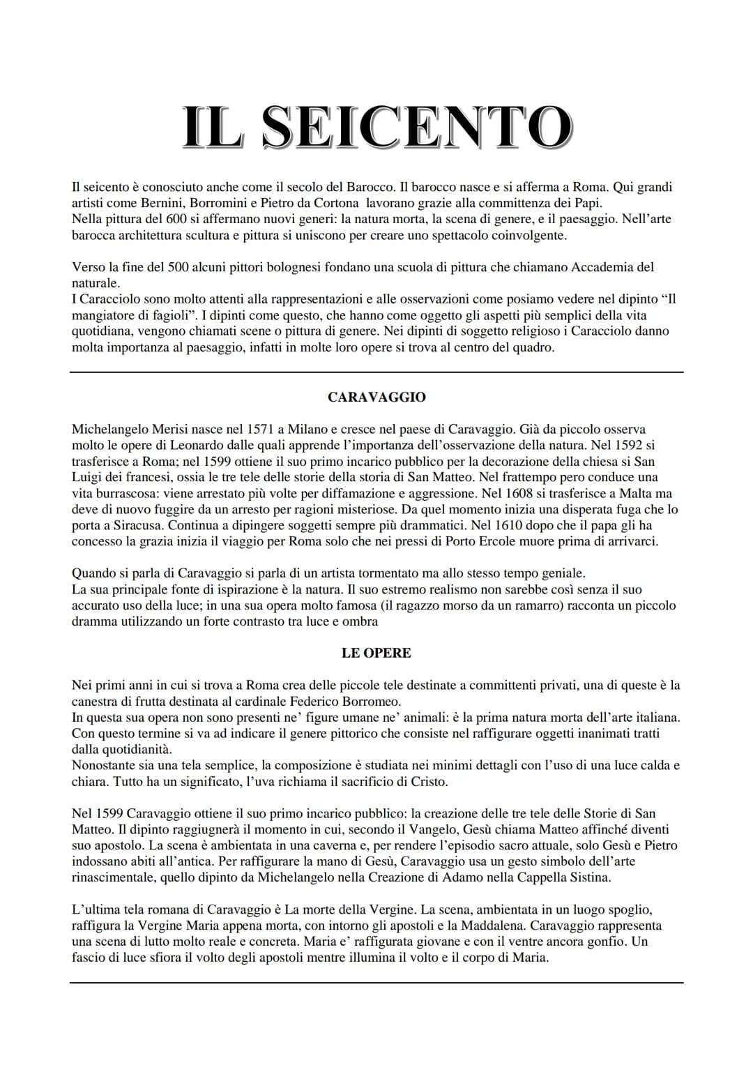 # IL SEICENTO
Il seicento è conosciuto anche come il secolo del Barocco. Il barocco nasce e si afferma a Roma. Qui grandi
artisti come Bern