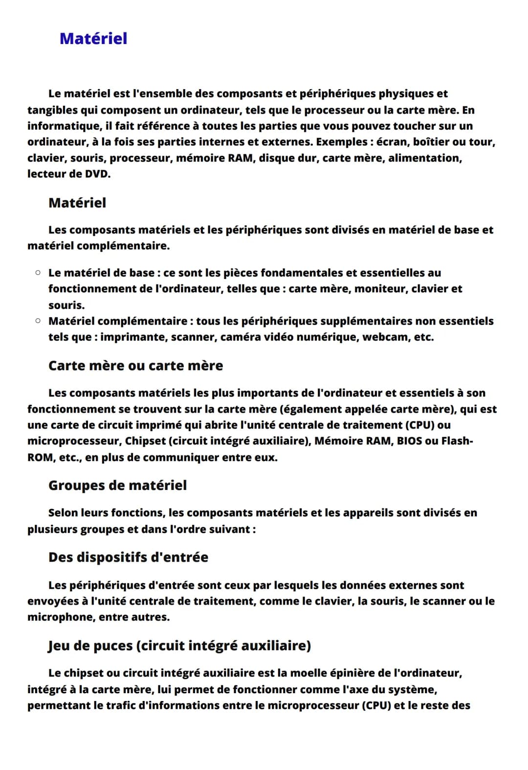 # Matériel
Le matériel est l'ensemble des composants et périphériques physiques et
tangibles qui composent un ordinateur, tels que le proce