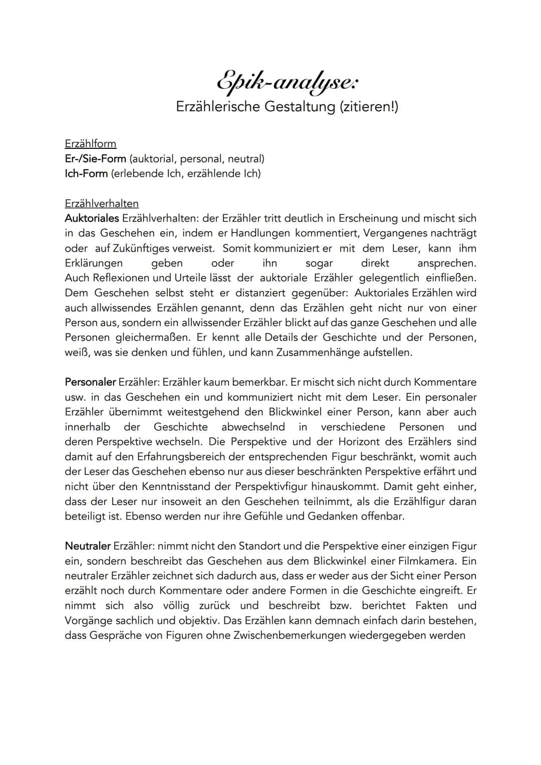 # Epik-analyse:
Erzählerische Gestaltung (zitieren!)
Erzählform
Er-/Sie-Form (auktorial, personal, neutral)
Ich-Form (erlebende Ich, erzähl