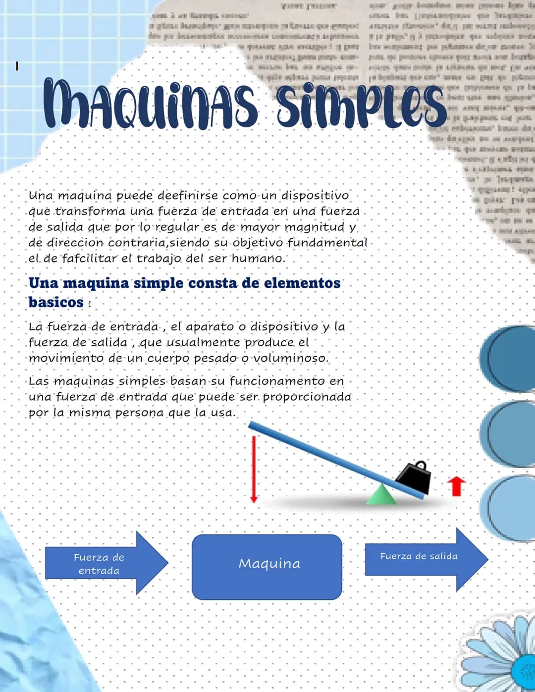 # MAQUINAS SIMPles
Una maquina puede deefinirse como un dispositivo
que transforma una fuerza de entrada en una fuerza
de salida que por lo