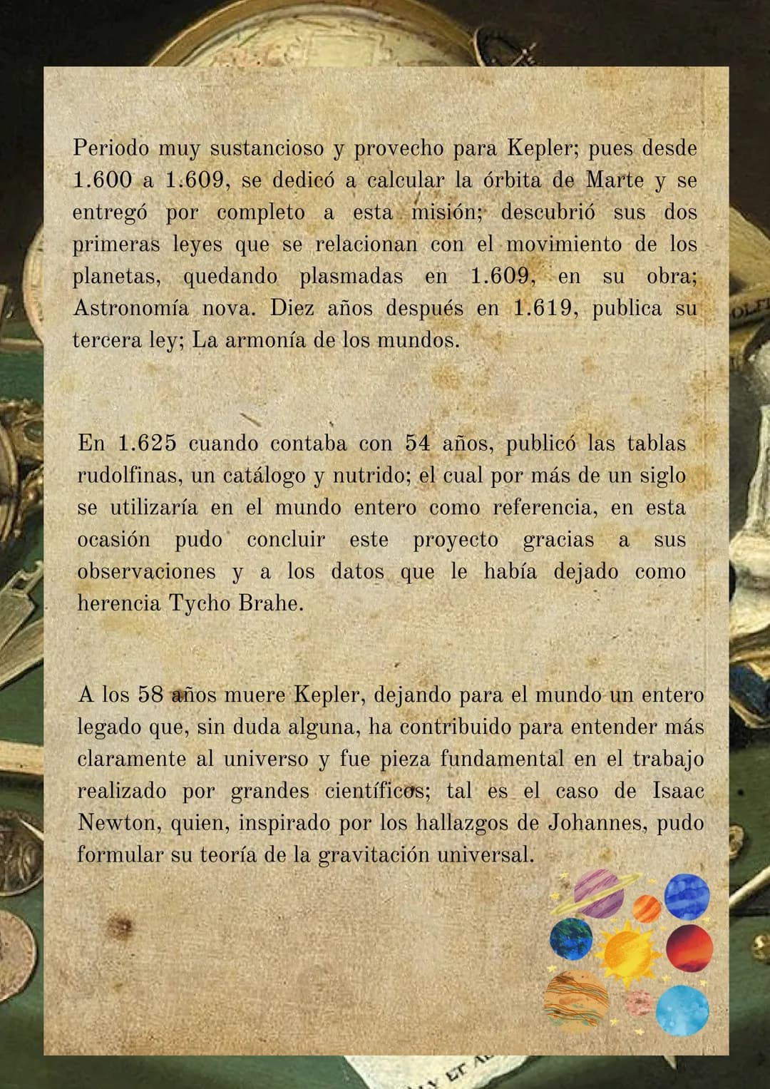 # Biografía de
Johannes Kepler
(1.571 - 1.630)
Nació al suroeste de Alemania, el 27 de diciembre de 1.571.
Procede del matrimonio conforma