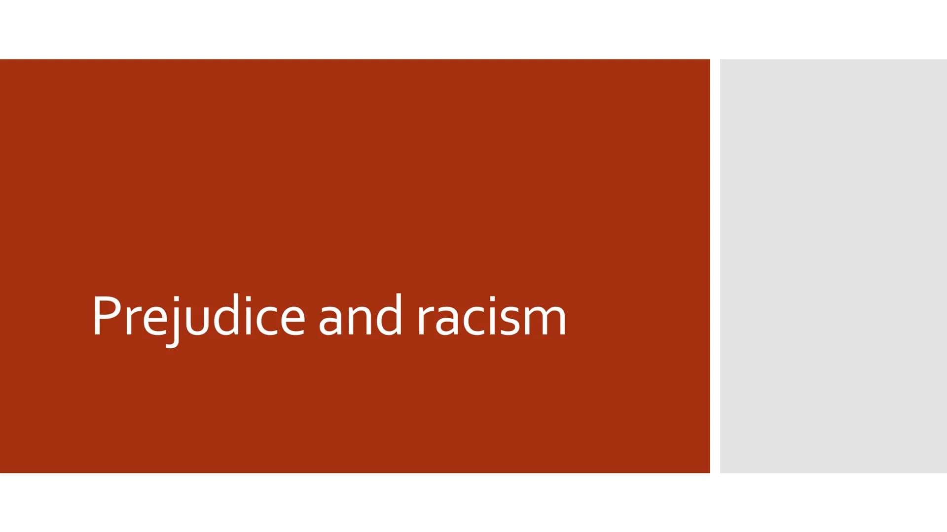 # Prejudice and racism Structure
• Vocabulary
Prejudice
• Racism
• Connection to the movie „Gran Torino“
• Conclusion
• Connection to