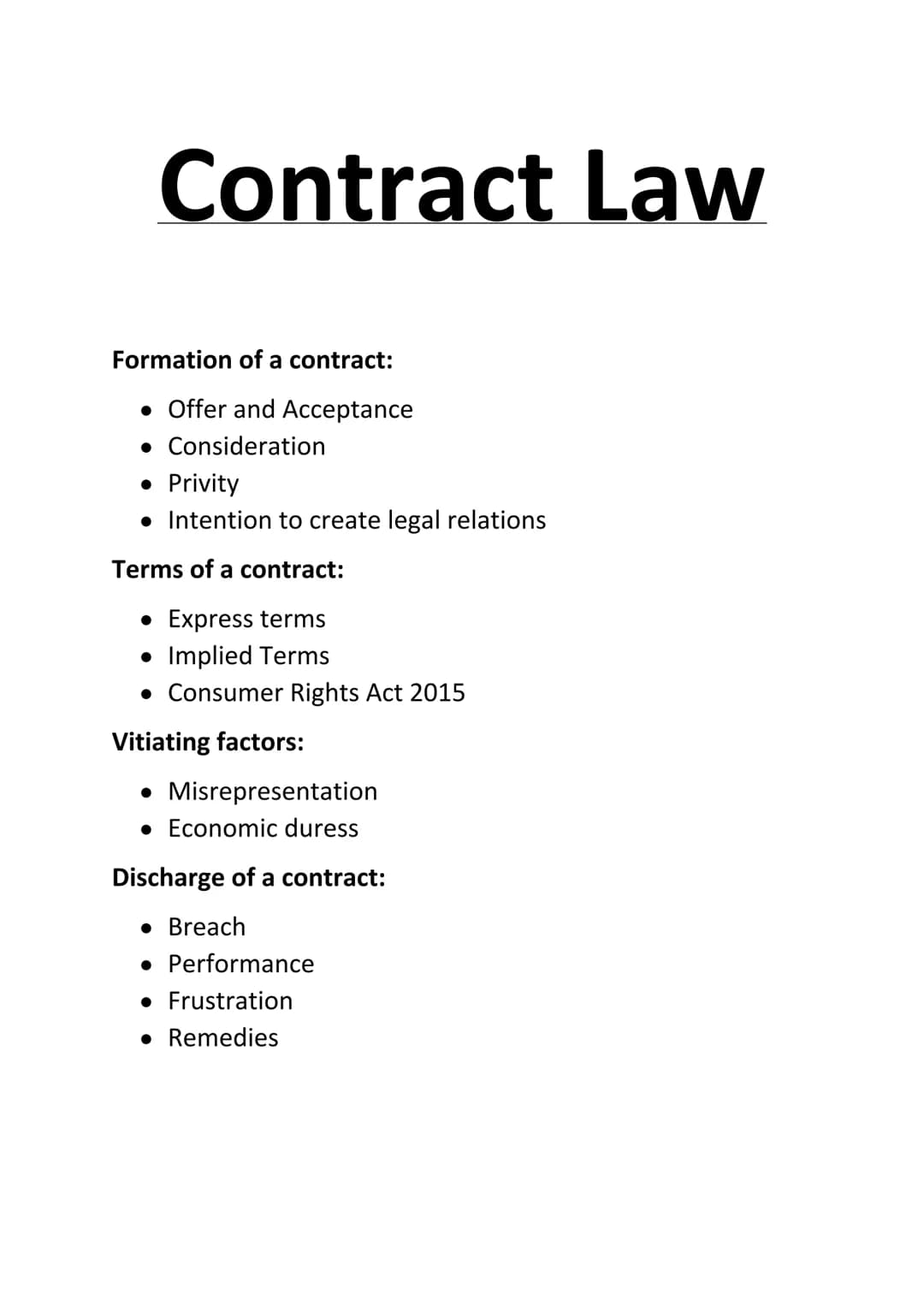 # Contract Law
Formation of a contract:
- Offer and Acceptance
- Consideration
- Privity
- Intention to create legal relations
Terms of a