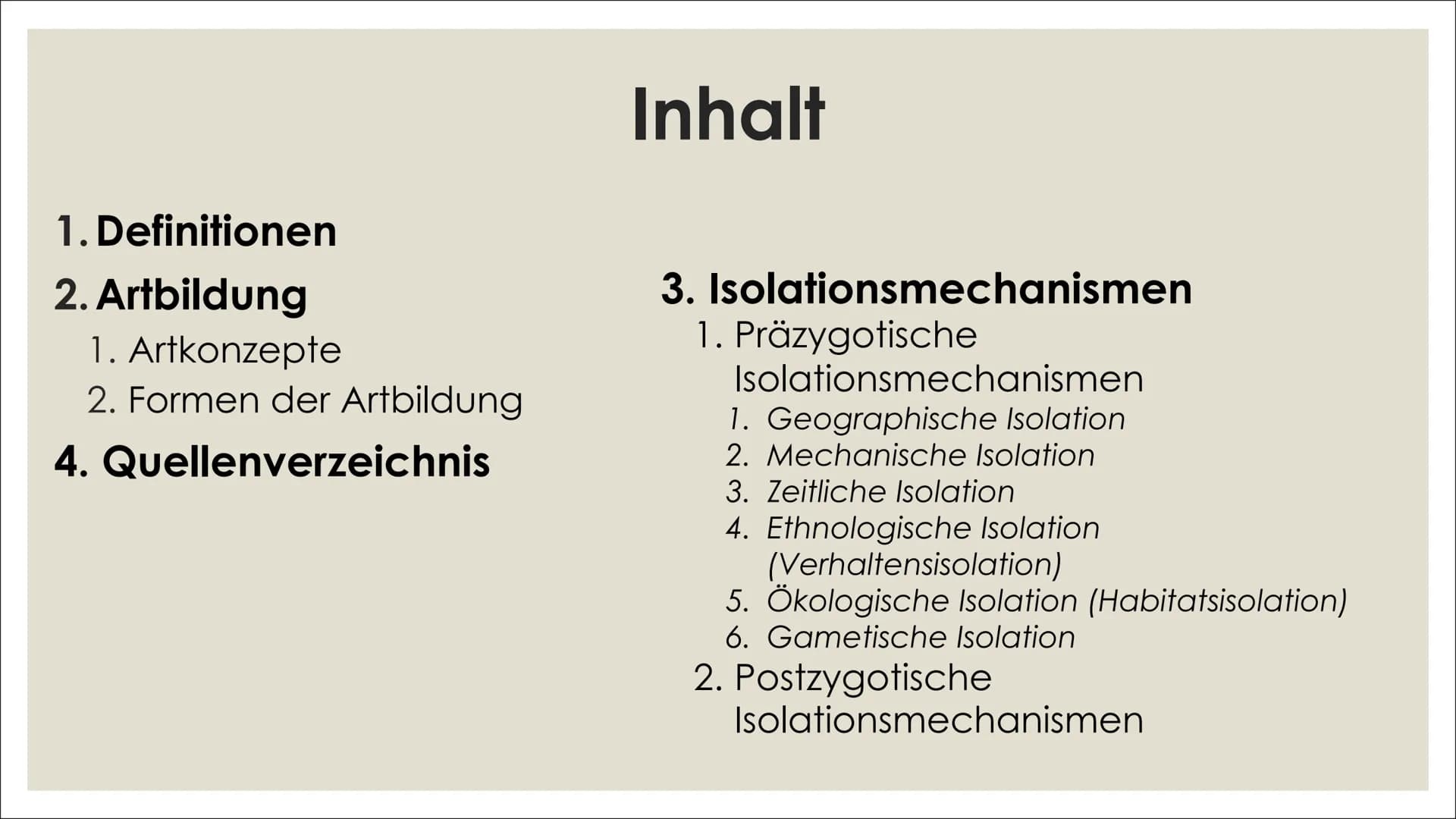 # ARTBILDUNG UND
# ISOLATIONSMECHANISMEN Inhalt
1. Definitionen
2. Artbildung
1. Artkonzepte
2. Formen der Artbildung
4. Quellenver
