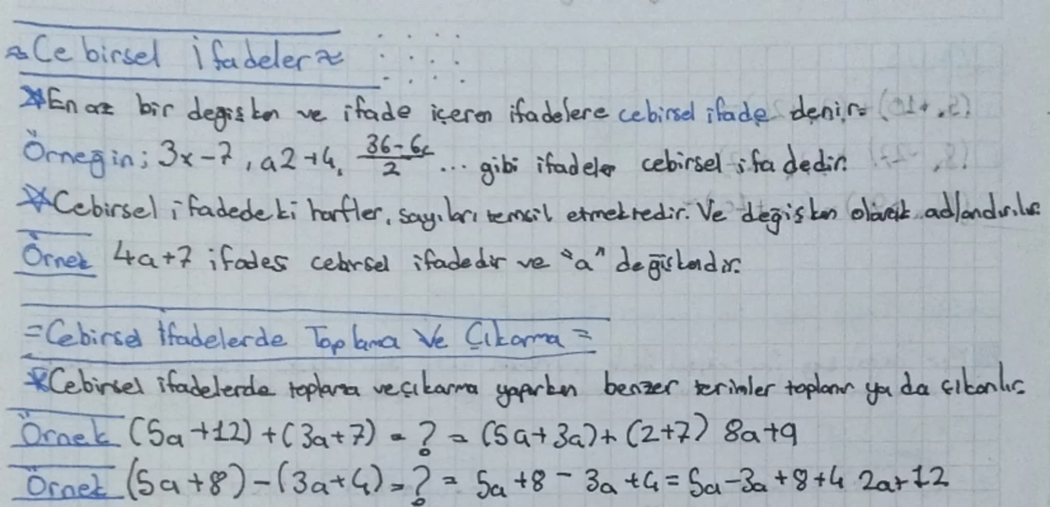 Ce birsel ifadeler
#En az bir değişken ve ifade içeren ifadelere cebirsel ifade denir
Örneğin; 3x-7, a2+4, 36-66
2
... gibi ifadeler cebirs