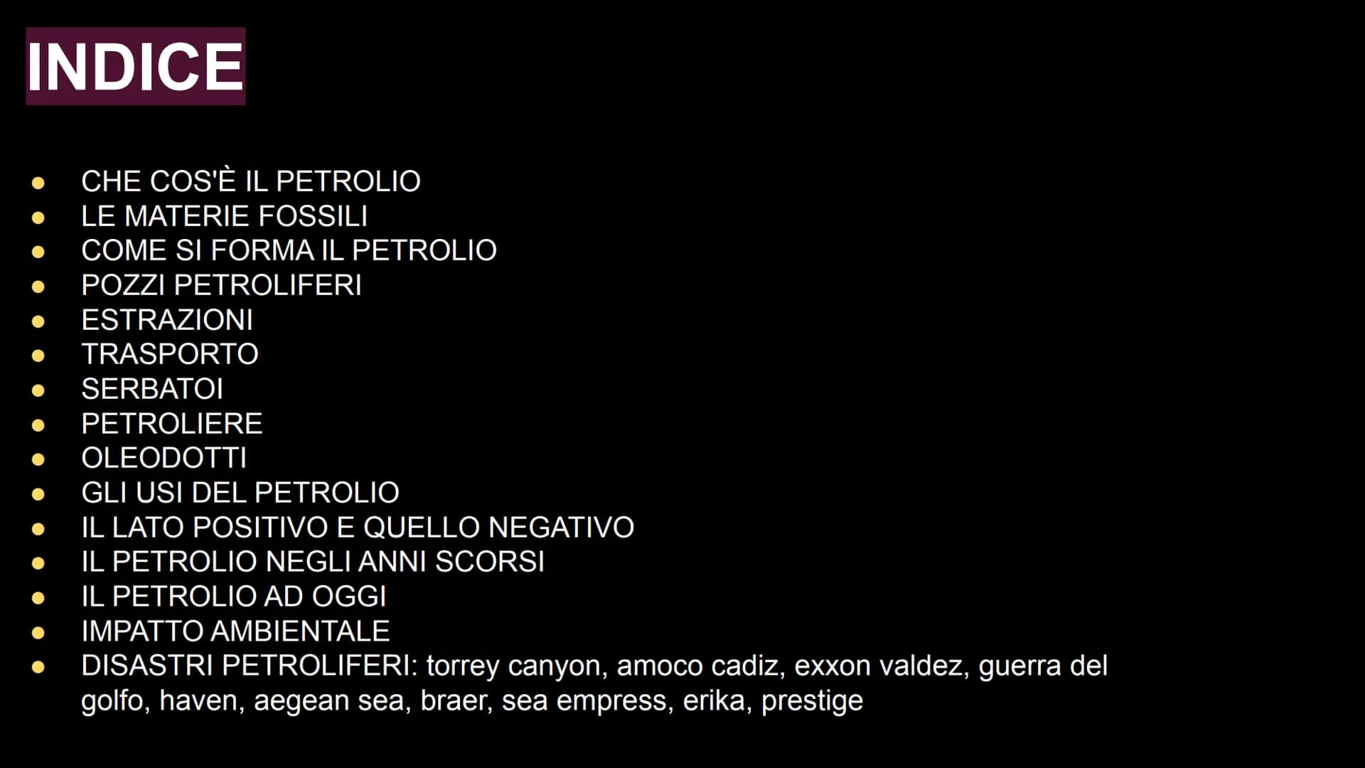 # IL PETROLIO
By Alessandra Feola # INDICE
* CHE COS'È IL PETROLIO
* LE MATERIE FOSSILI
* COME SI FORMA IL PETROLIO
* POZZI PETROL