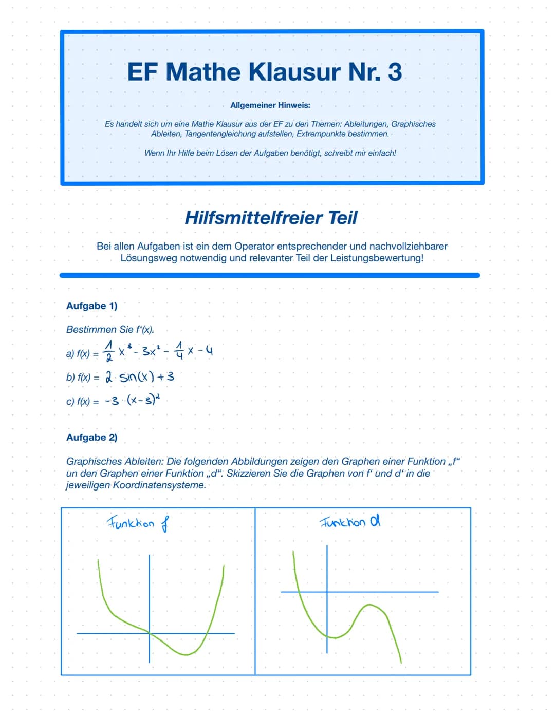 # EF Mathe Klausur Nr. 3
Allgemeiner Hinweis:
Es handelt sich um eine Mathe Klausur aus der EF zu den Themen: Ableitungen, Graphisches
Able