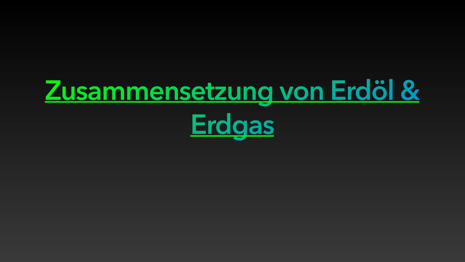 # Erdöl und Erdgas als fossile
## Rohstoffe und Energieträger # Gliederung
- Entstehung von Erdöl & Erdgas
- Zusammensetzung von Erdöl & Er
