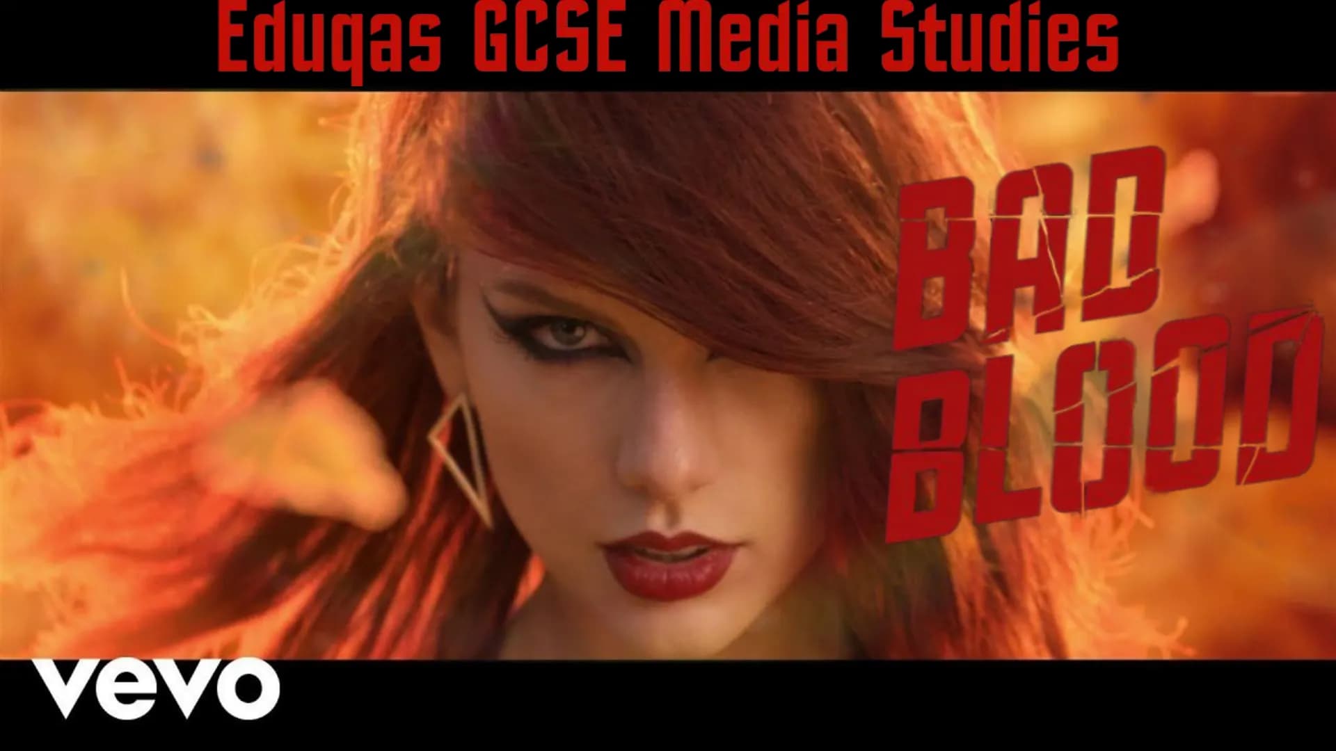 # Eduqas GCSE Media Studies
vevo # Background context
* "Bad Blood" released in May 2015, 4th single from album 1989 (2014).
* Remixed