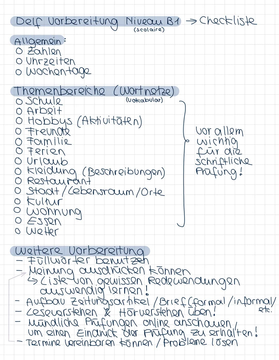 Delf Vorbereitung Niveau B1 Checkliste
Allgemein:
O Zahlen
o Uhrzeiten
o Wochentage
(scolaire)
Themenbereiche (Wortnetze)
o Schule
o Arbe