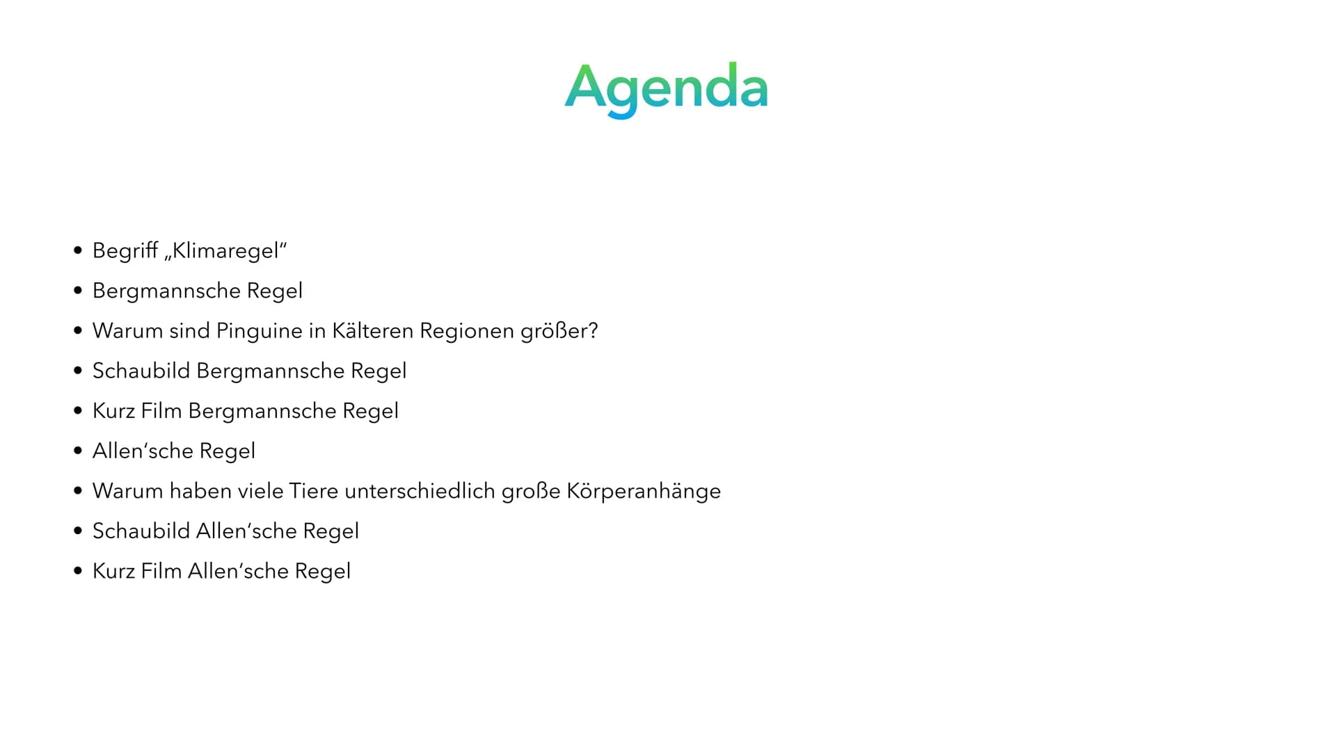 Klimaregeln # Agenda
* Begriff „Klimaregel"
* Bergmannsche Regel
* Warum sind Pinguine in Kälteren Regionen größer?
* Schaubild Ber